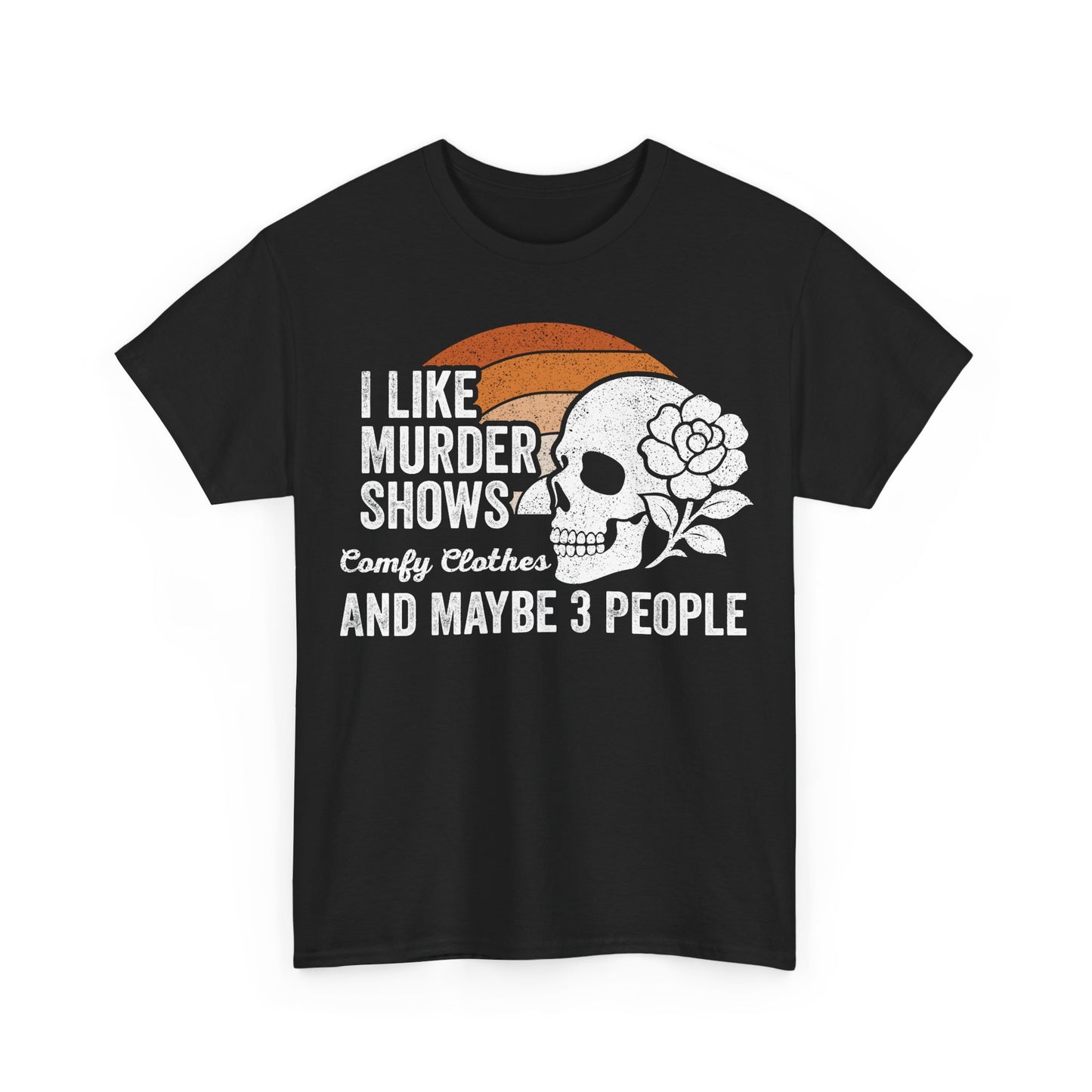 Murder Show Fan T‑Shirt — "I Like Murder Shows and Maybe 3 People" Skull Tee