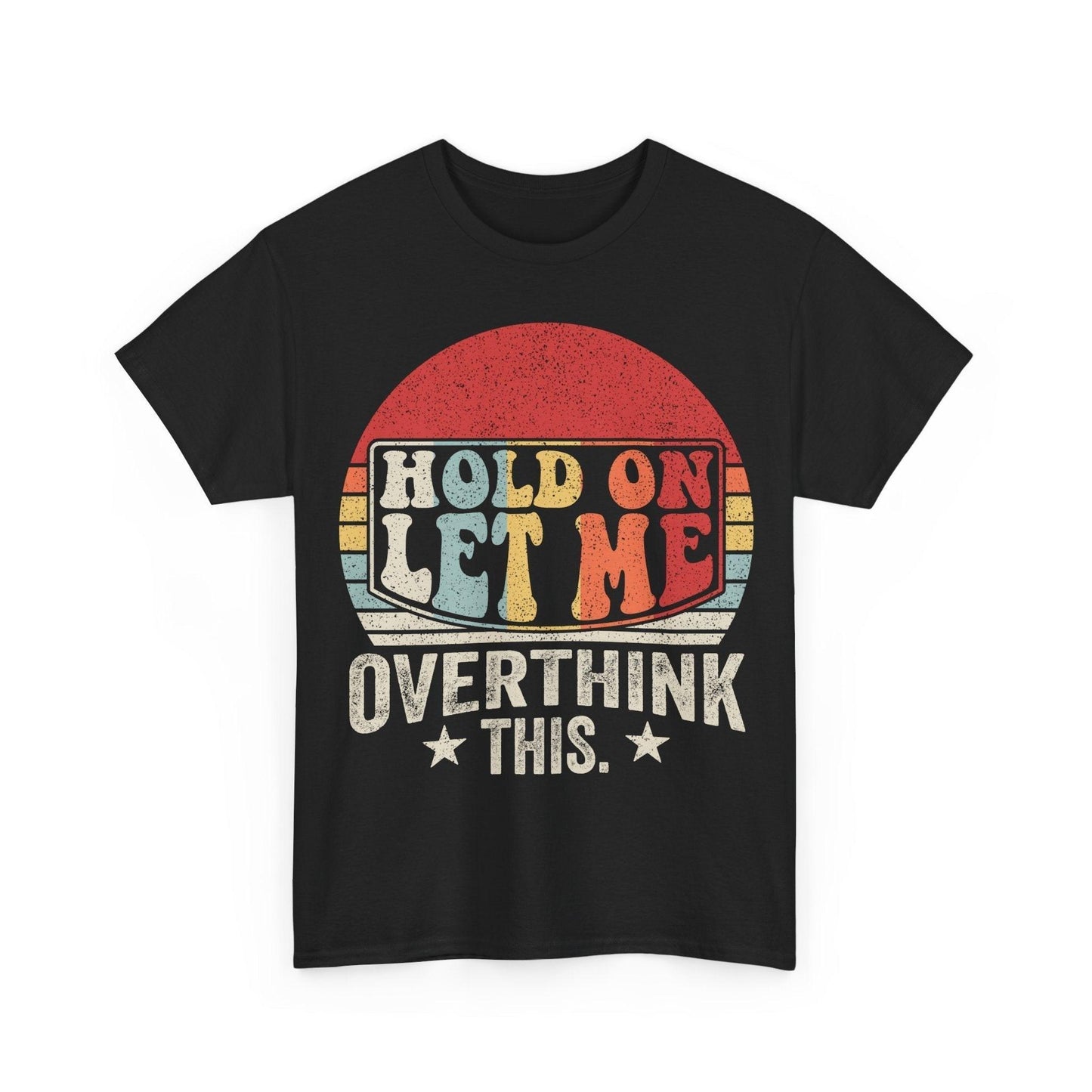 Hold On Let Me Overthink This retro graphic t-shirt with distressed sun design on soft cotton