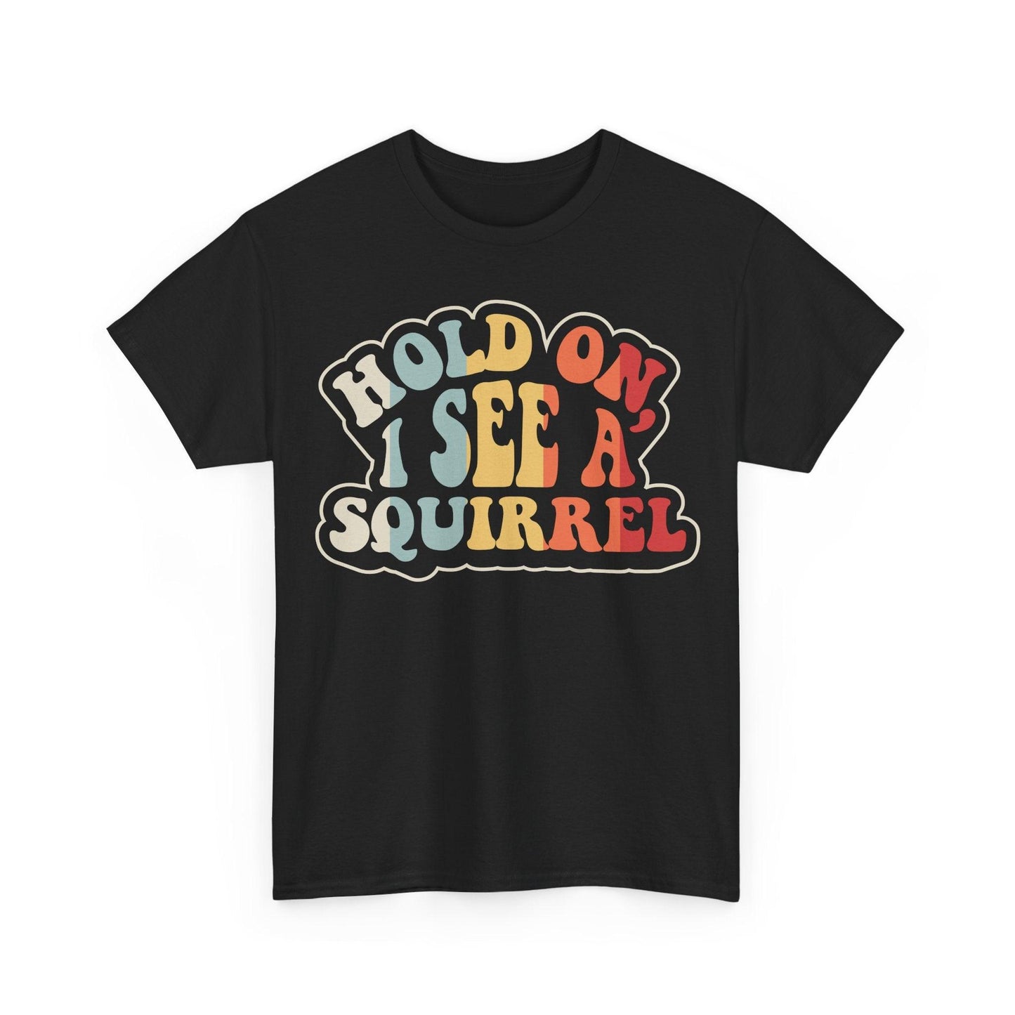 Hold On I See A Squirrel Shirt featuring retro colorful text design for squirrel lovers