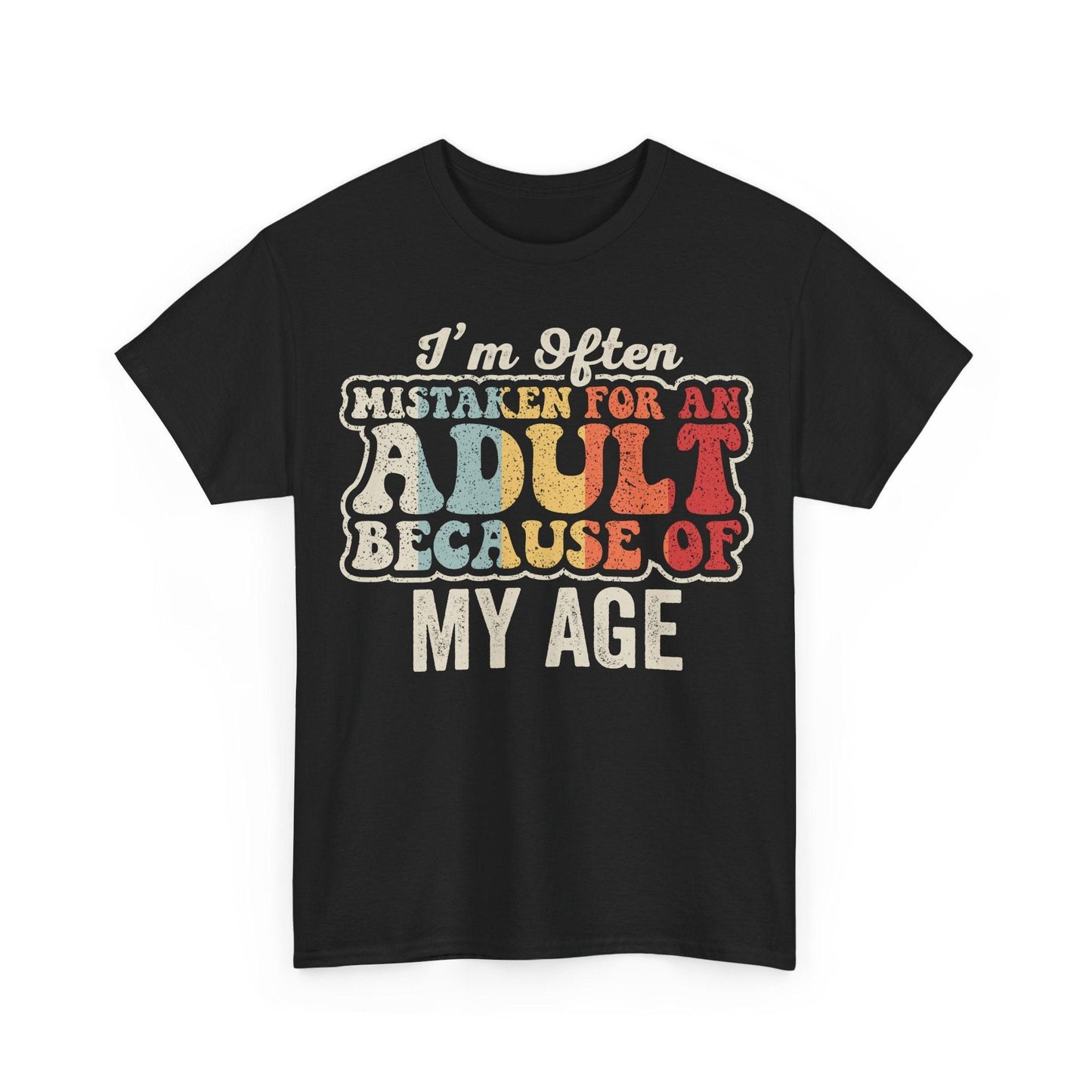 I'm Often Mistaken For An Adult Because Of My Age Shirt featuring colorful retro typography quote design