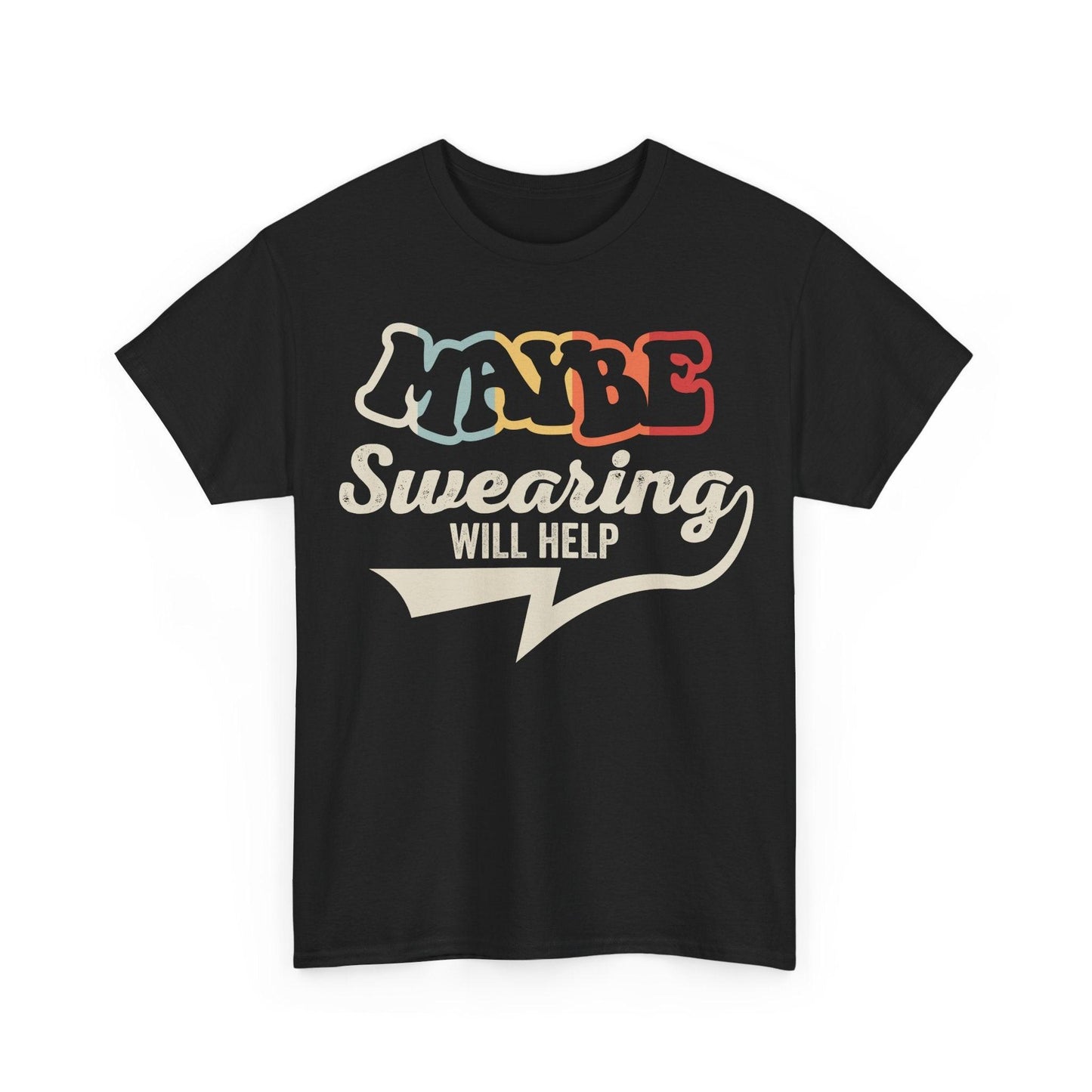 Maybe Swearing Will Help Shirt featuring colorful retro typography humor quote design