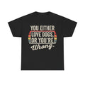 Dog Lover T-Shirt — "You Either Love Dogs or You’re Wrong" Retro Tee