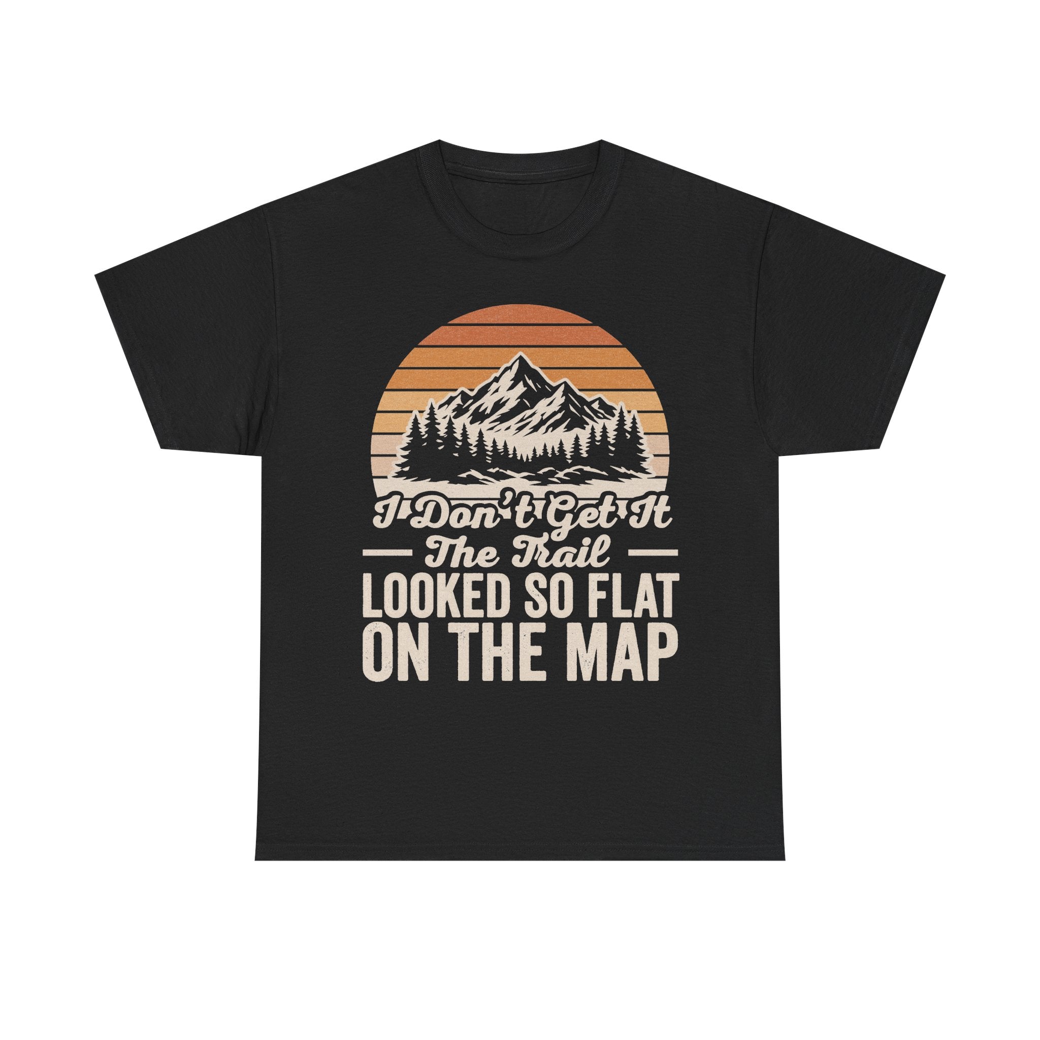 I Don't Get It The Trail Looked So Flat On The Map Vintage Mountain Sunset Hiking T Shirt