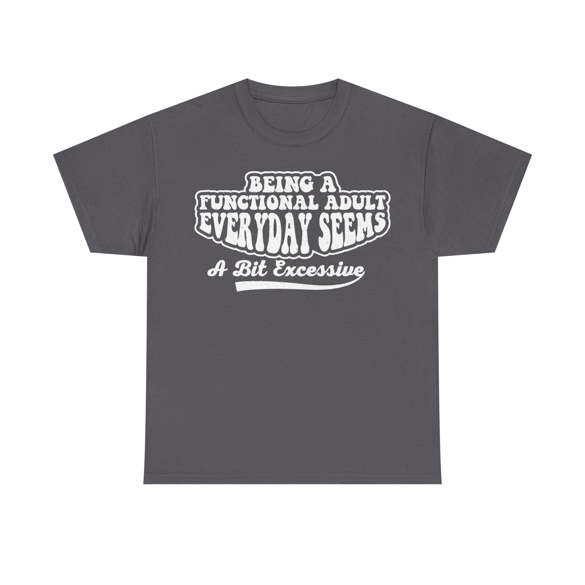 Functional Adult Humor Shirt For Adults Funny Quote