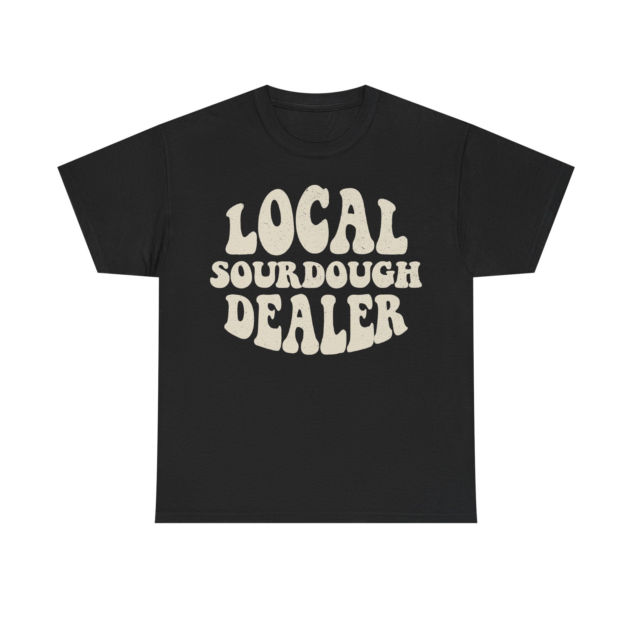 Local Sourdough Dealer Distressed Cream Text Tee On Black Shirt With Bold Vintage Typography