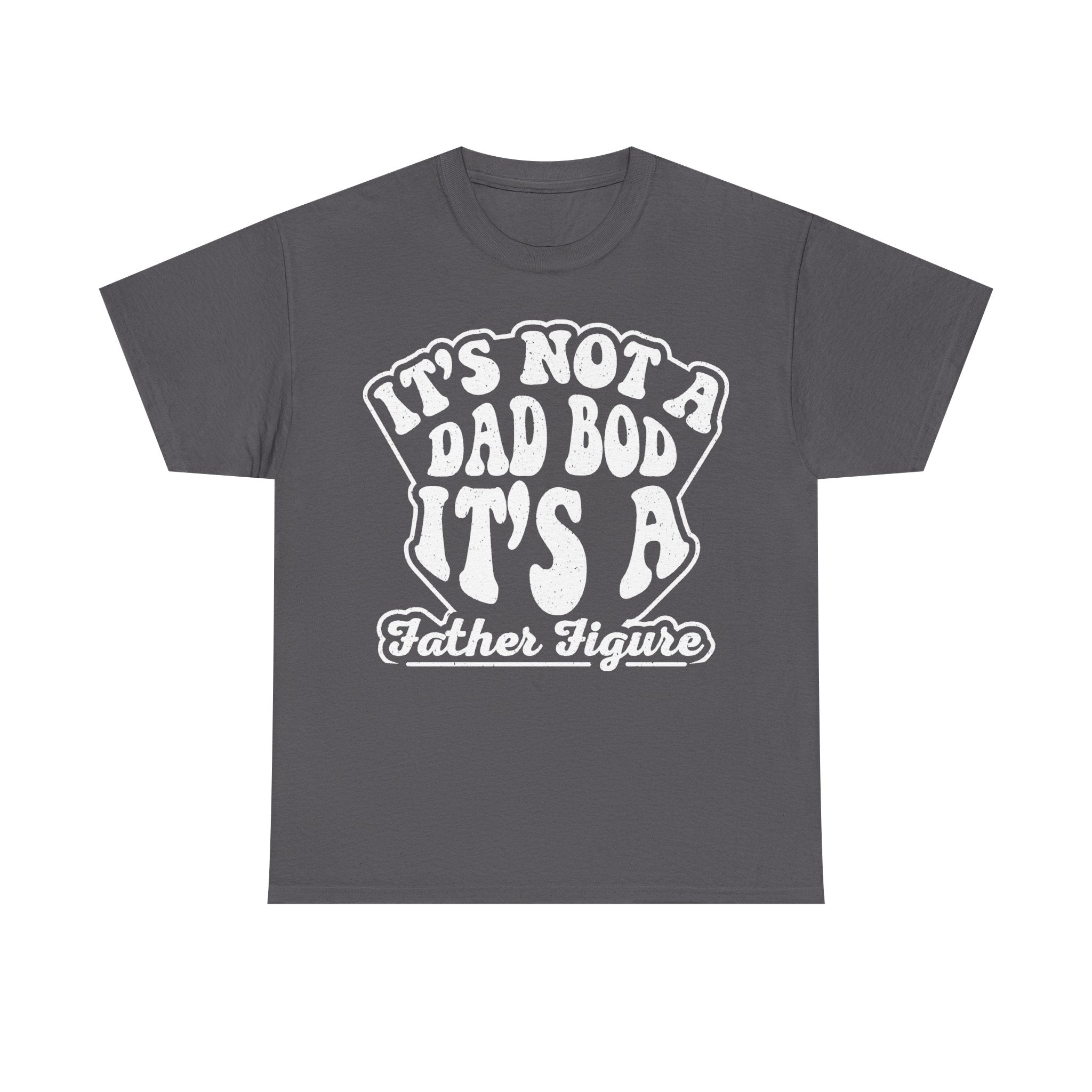 Gray T-shirt with a distressed white shield graphic reading It's Not A Dad Bod It's A Father Figure