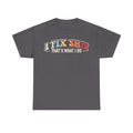 I Fix Shit That's What I Do Mechanic Shirt For Auto Repair Pros And DIY Fans Everyday Workwear