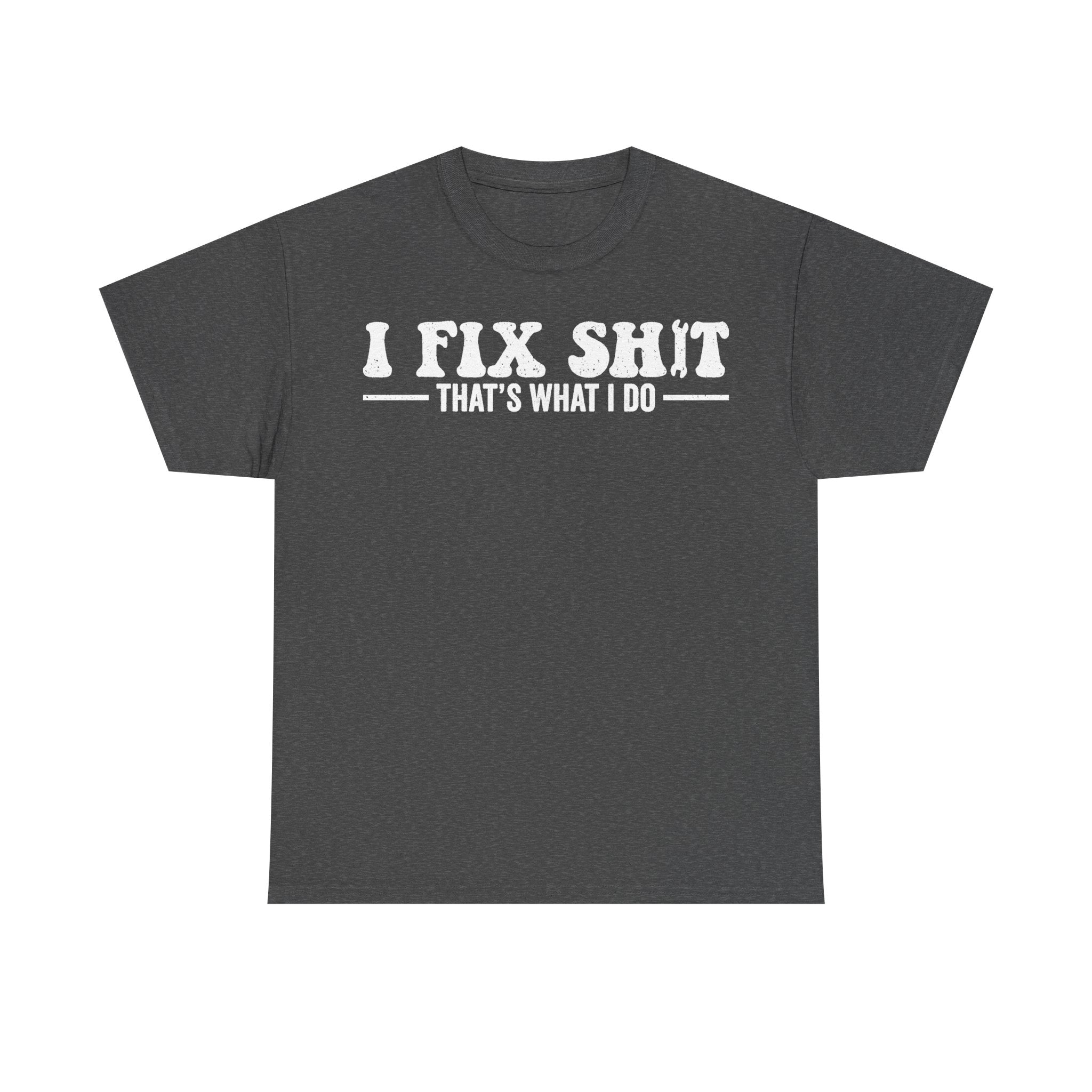 I Fix Shit That's What I Do Shirt Black Distressed White Print Funny Slogan For Work