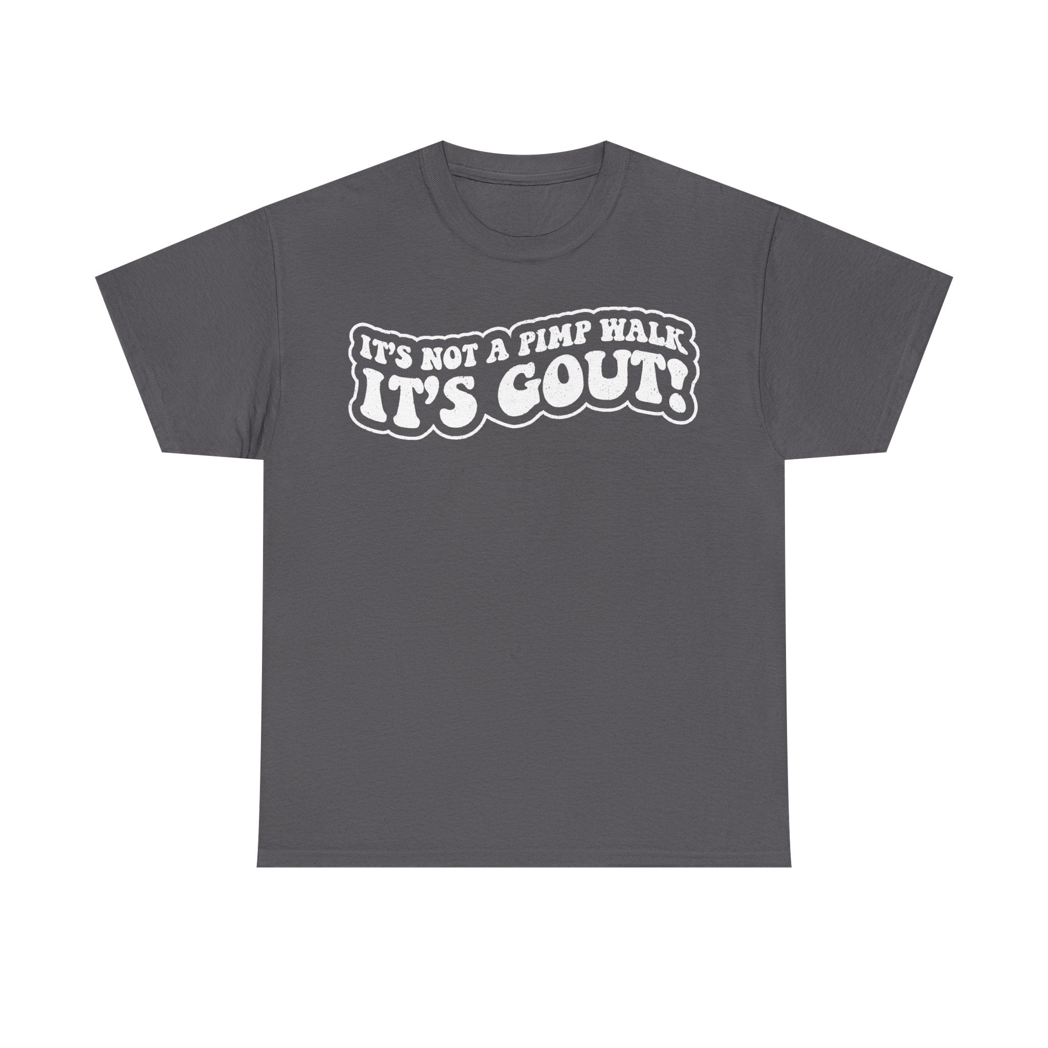 It's Not a Pimp Walk It's Gout Shirt Funny Gout Awareness Medical Humor Tee Shirt