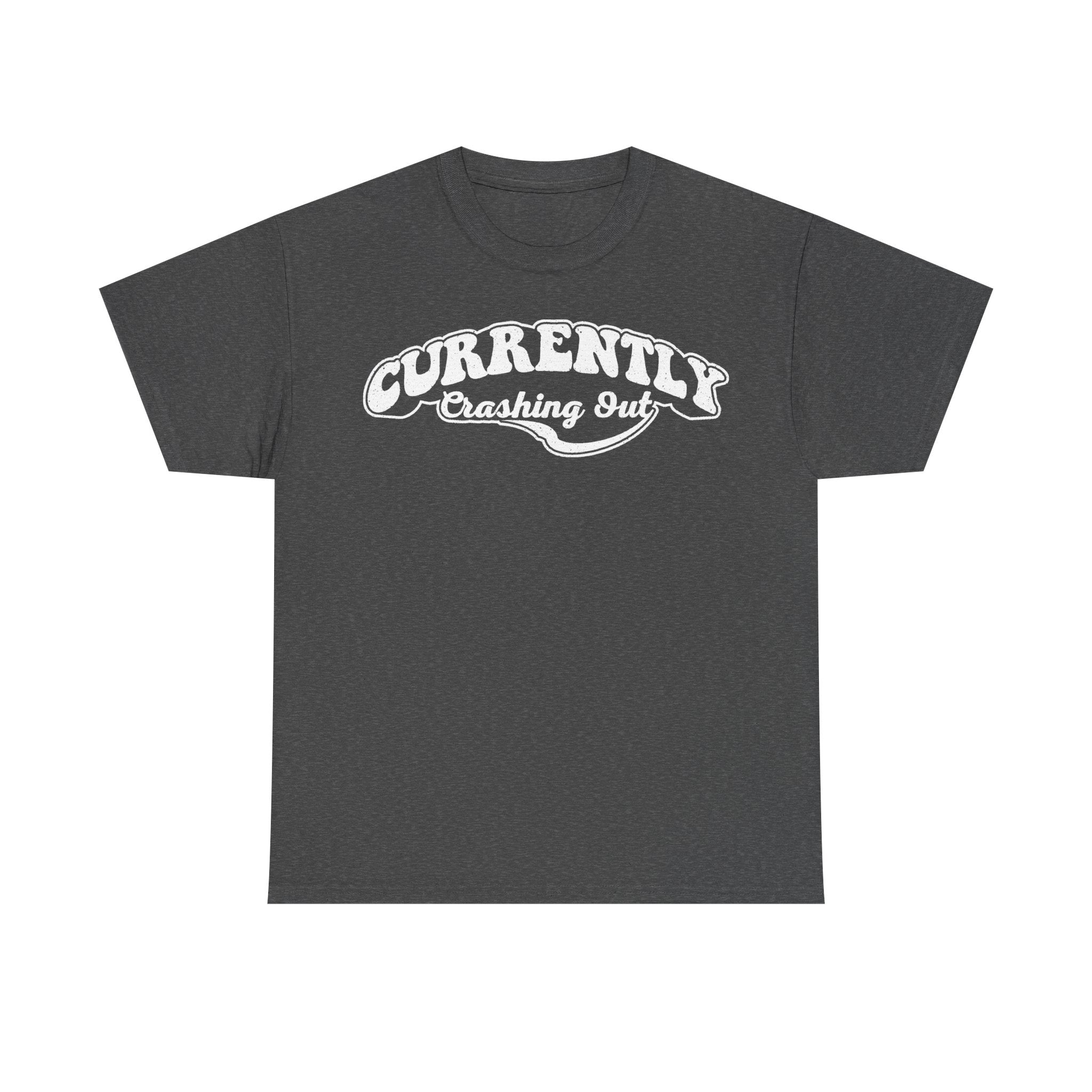 Currently Crashing Out Curved Banner Vintage Style Shirt With Distressed Text Design