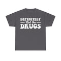 Definitely Not Into Drugs Shirt Anti Drug Message Print