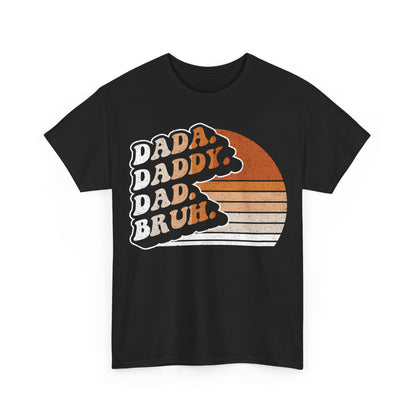 Dad, Daddy, Dad, Bruh Retro Tee