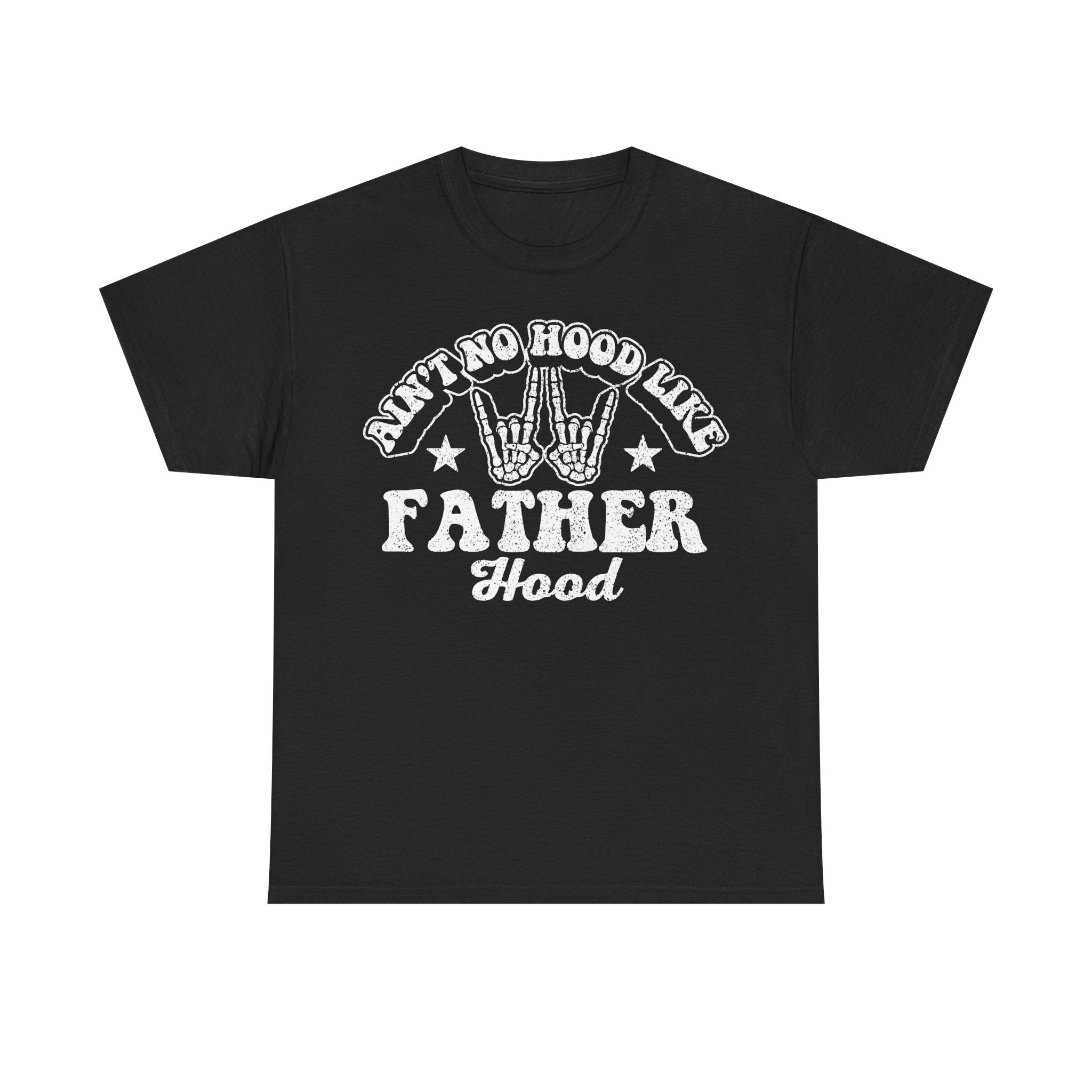 Father Hood T-Shirt — "Ain't No Hood Like Father Hood" Graphic Dad Tee