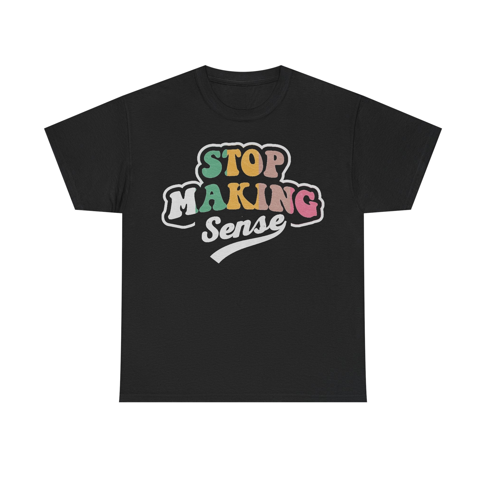 T-shirt by Printify featuring retro rainbow Stop Making Sense typography on black fabric.