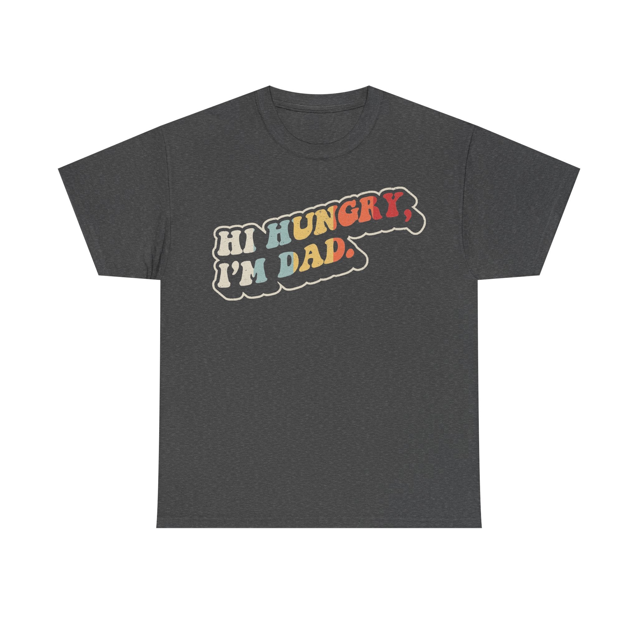 Hi Hungry I'm Dad Rainbow Text Shirt Funny Dad Joke For Fathers Day Celebration Fun