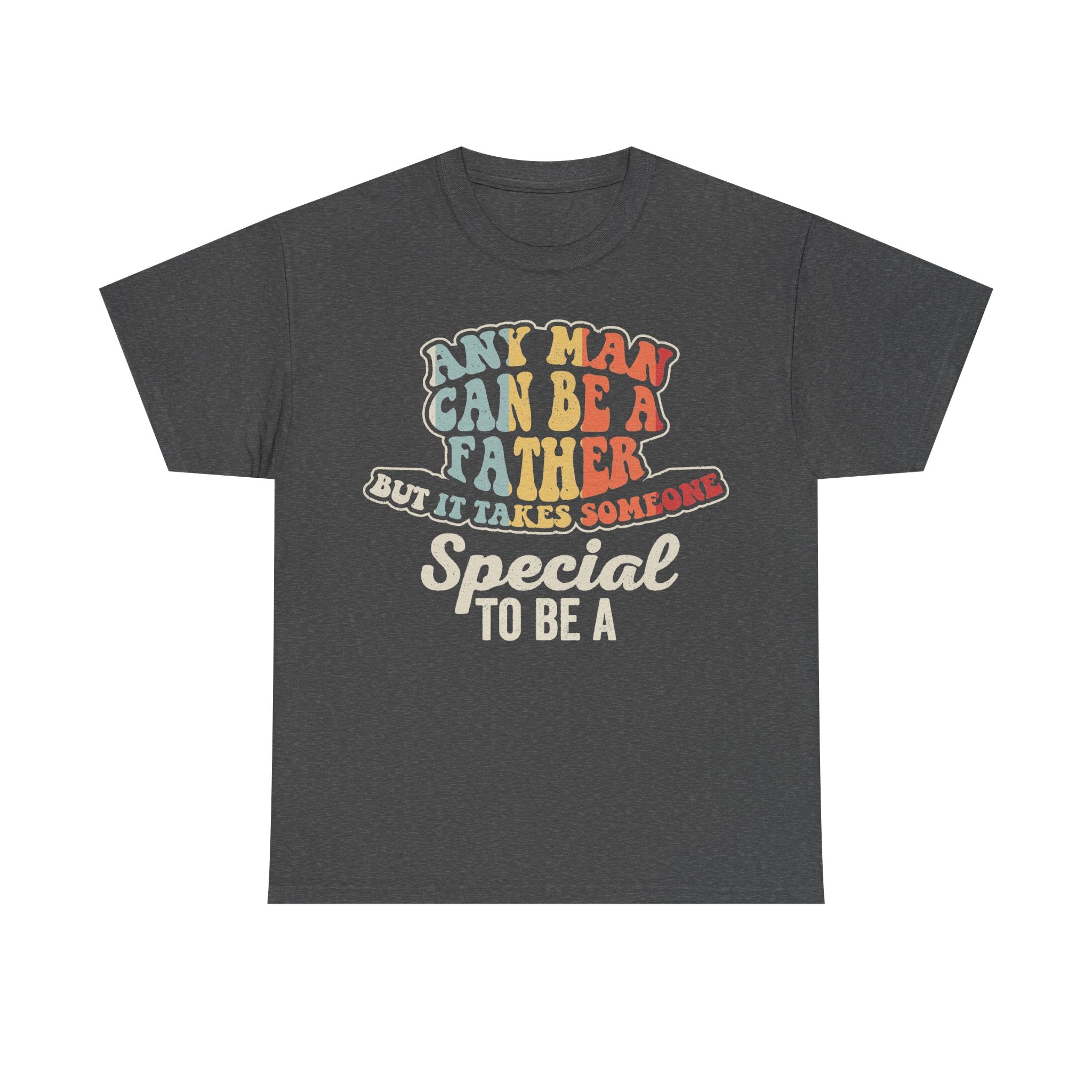 Any Man Can Be A Father But It Takes Someone Special To Be A Dad Vintage Retro Shirt