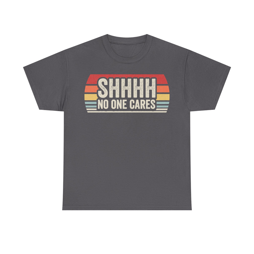 Shhh No One Cares Retro Sunset Design On Black Tee For Humor Lovers Everyday Casual Wear Statement