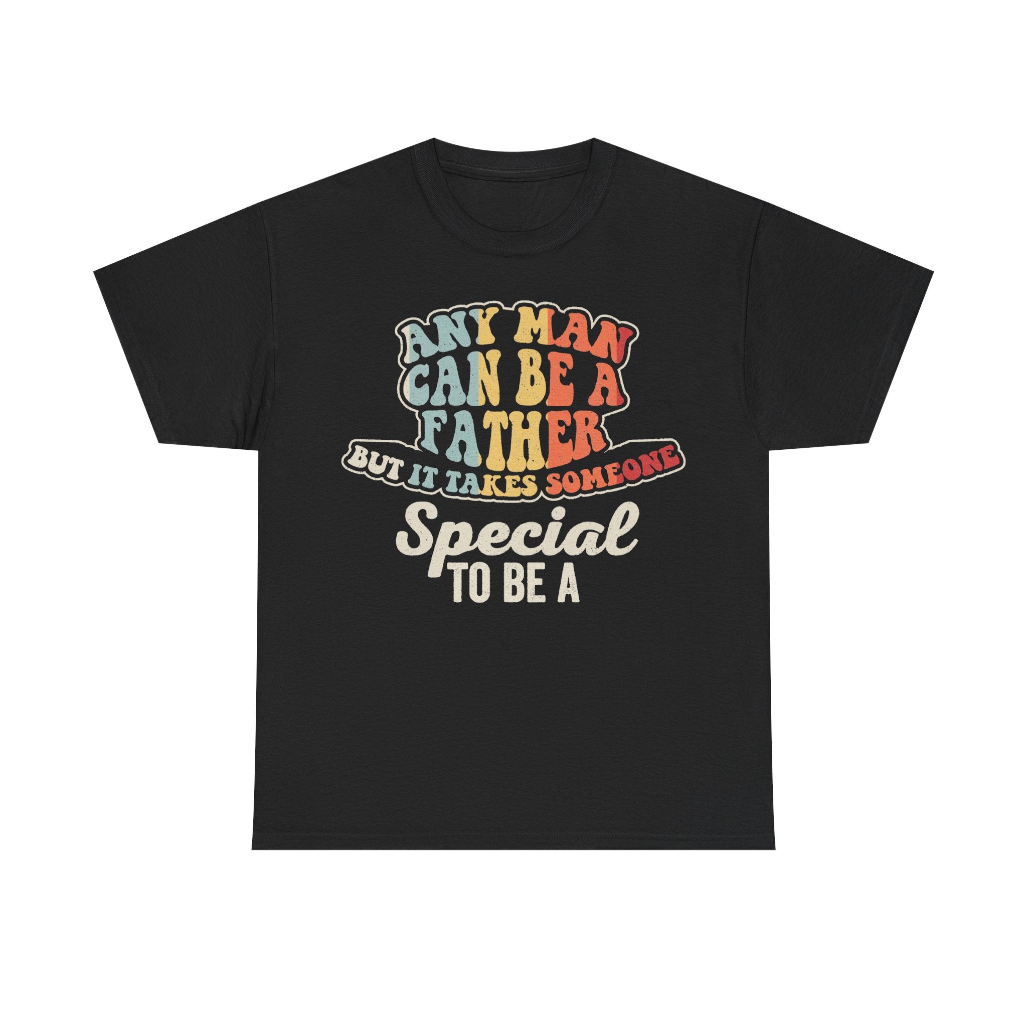 Any Man Can Be A Father But It Takes Someone Special To Be A Dad Vintage Retro Shirt