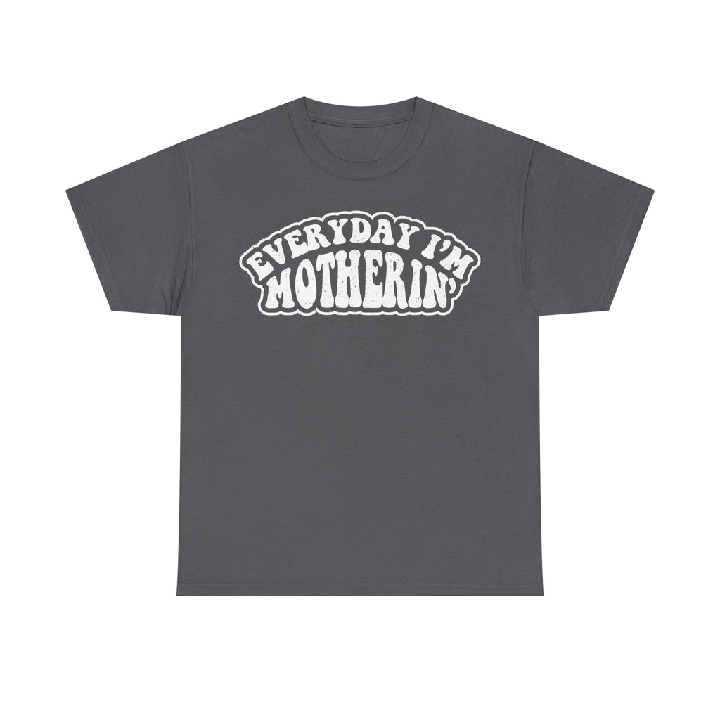 Everyday I'm Mothering Retro Style Mom Quote T Shirt For Moms Motherhood Humor Vintage Look