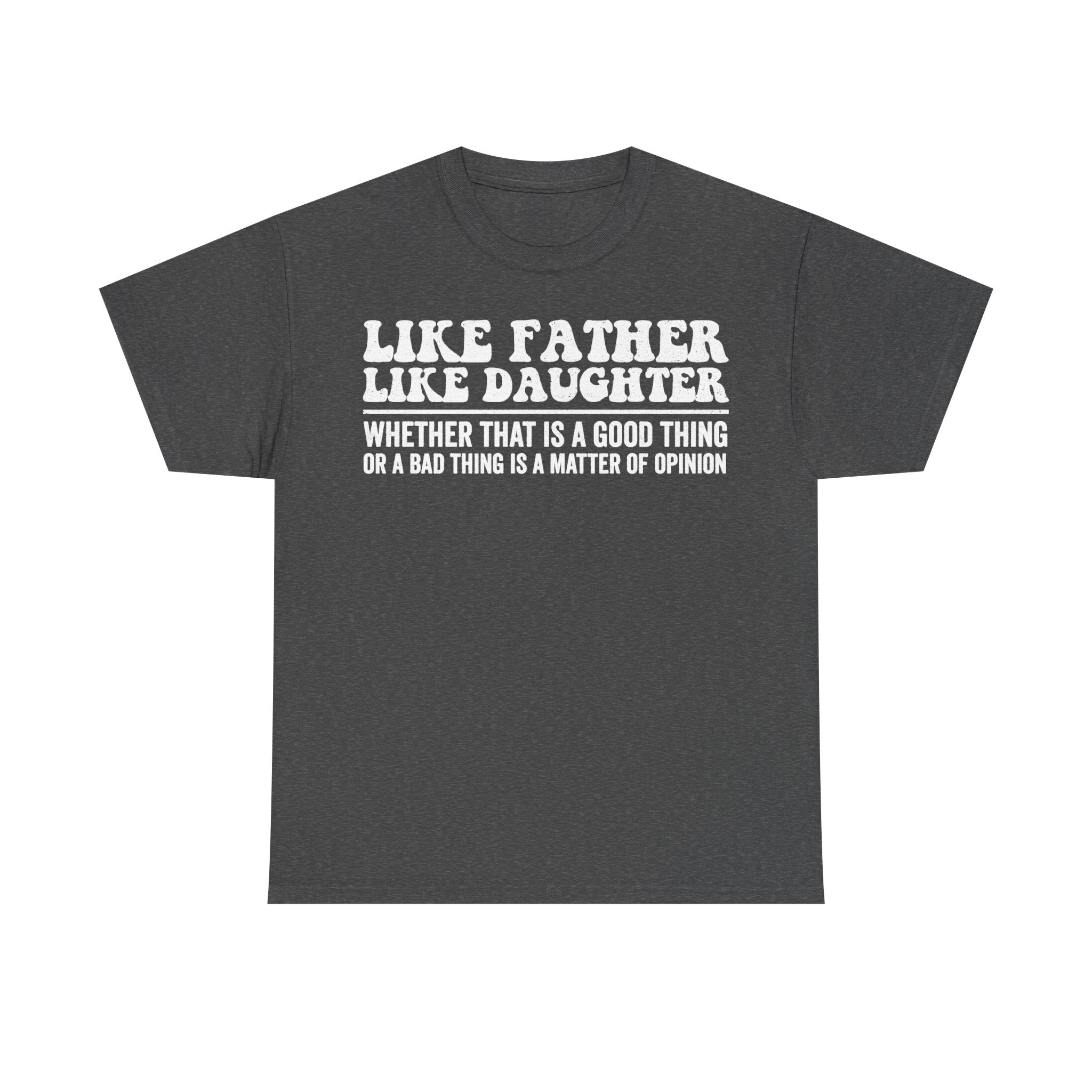 Like Father Like Daughter Shirt Distressed White Typography Funny Family Quote Tee For Dad And Daughter