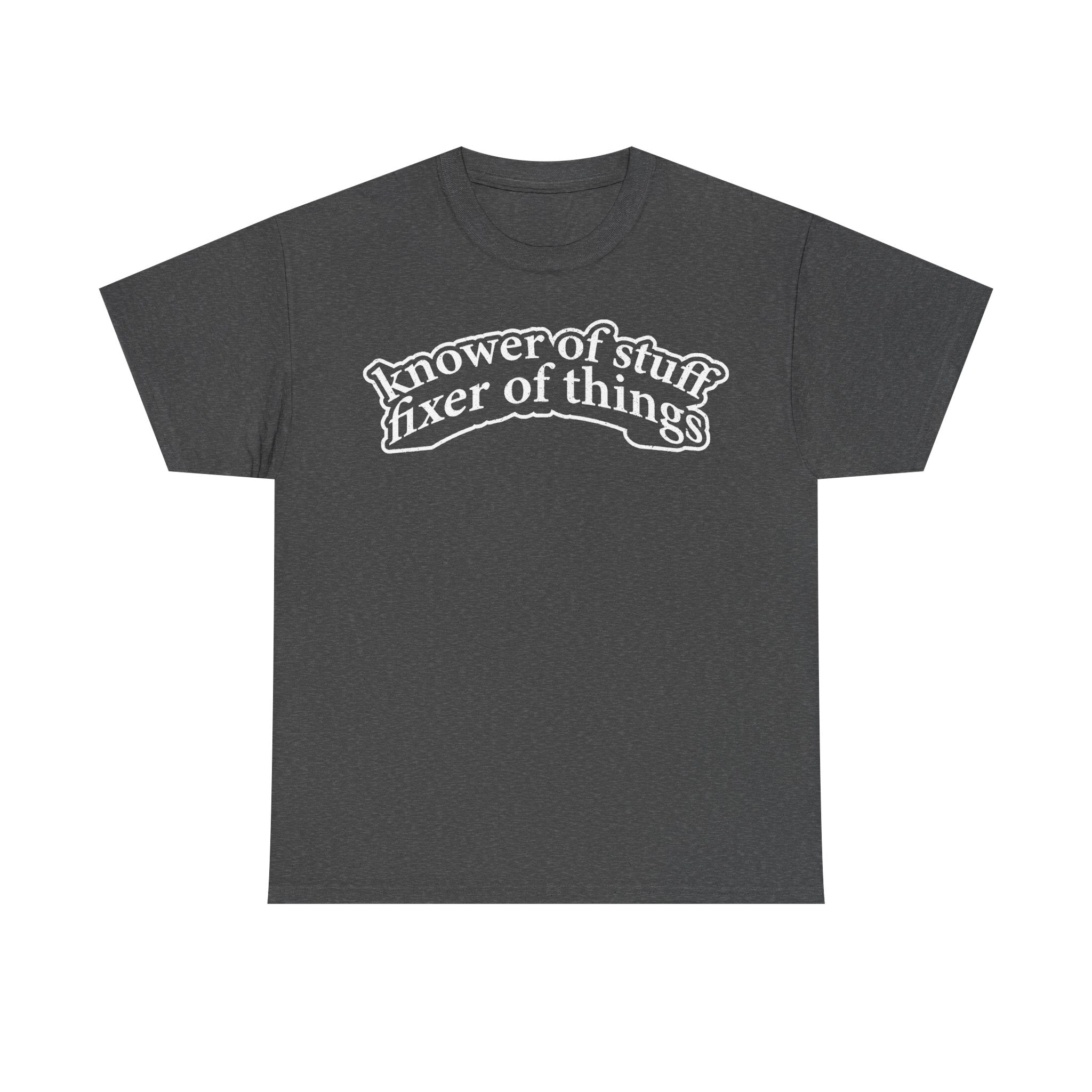 Knower Of Stuff Fixer Of Things Handyman Workshop T Shirt For Repair Enthusiasts Makers