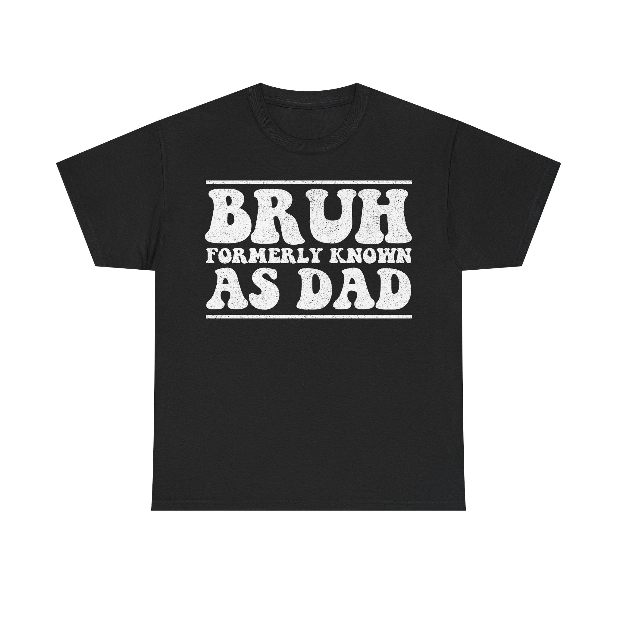 Bruh Formerly Known As Dad T-Shirt — Funny Fatherhood Tee, Dad Joke Gift