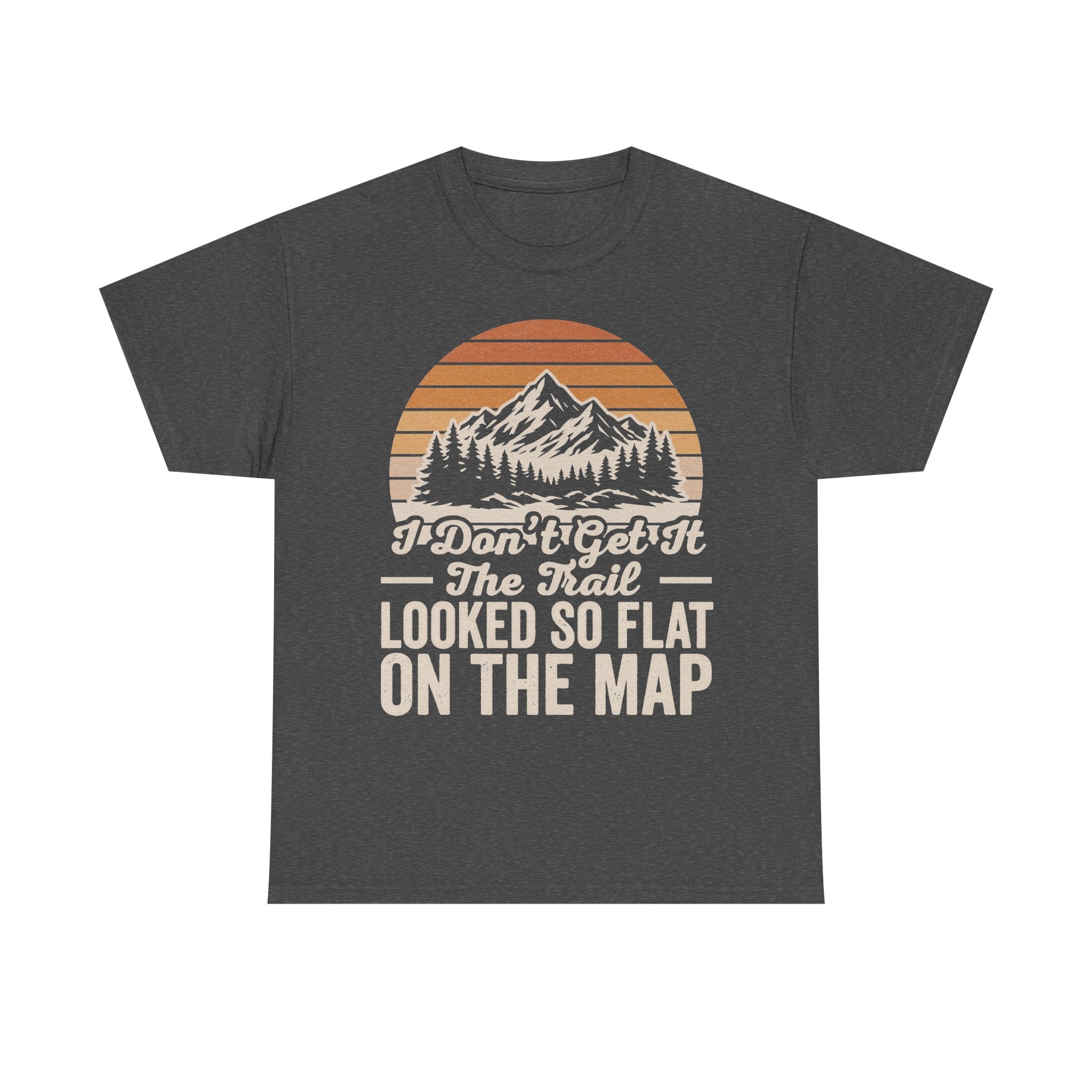 I Don't Get It The Trail Looked So Flat On The Map Vintage Mountain Sunset Hiking T Shirt