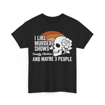 Murder Show Fan T‑Shirt — "I Like Murder Shows and Maybe 3 People" Skull Tee