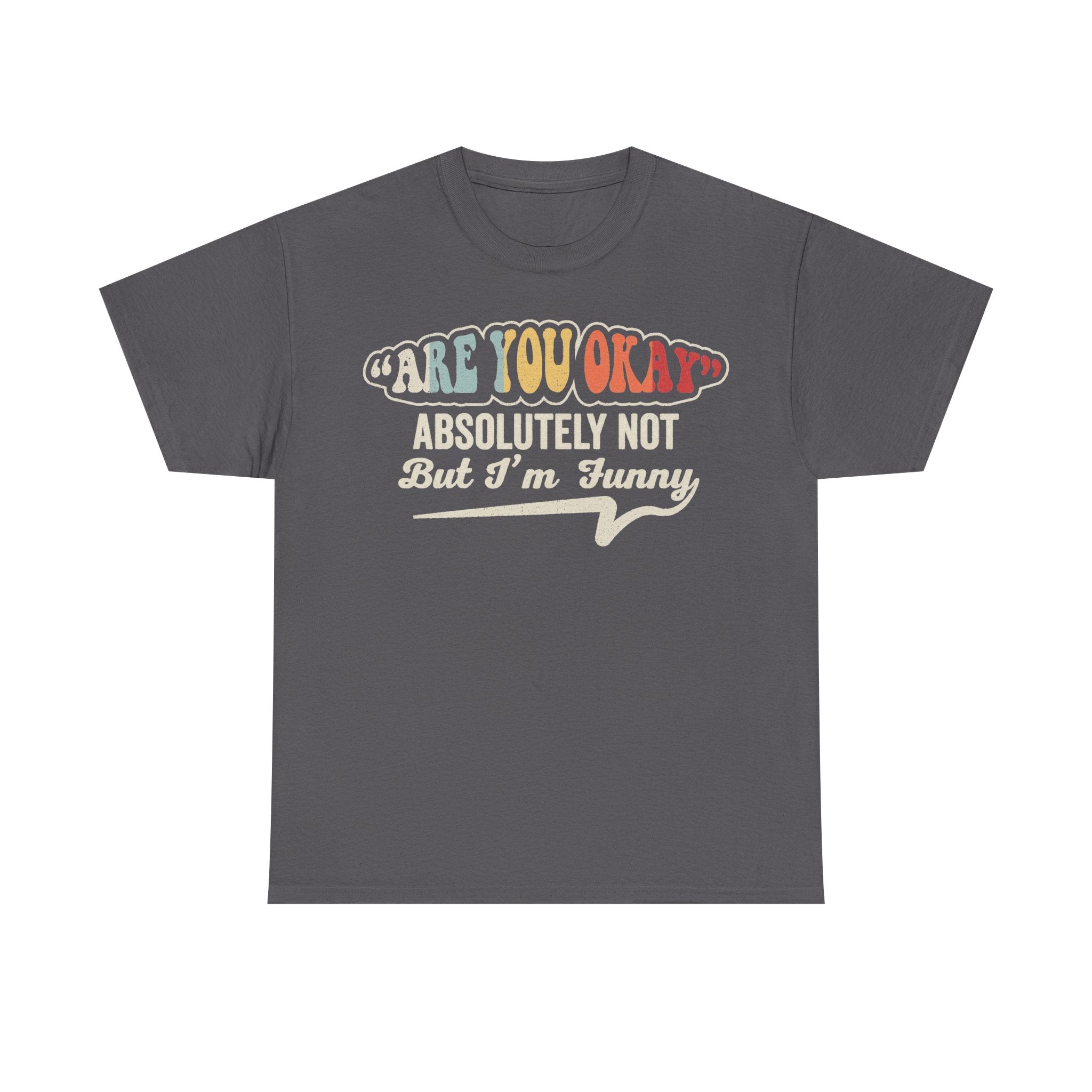 T-shirt with retro multicolor lettering Are You Okay Absolutely Not But I'm Funny on gray fabric