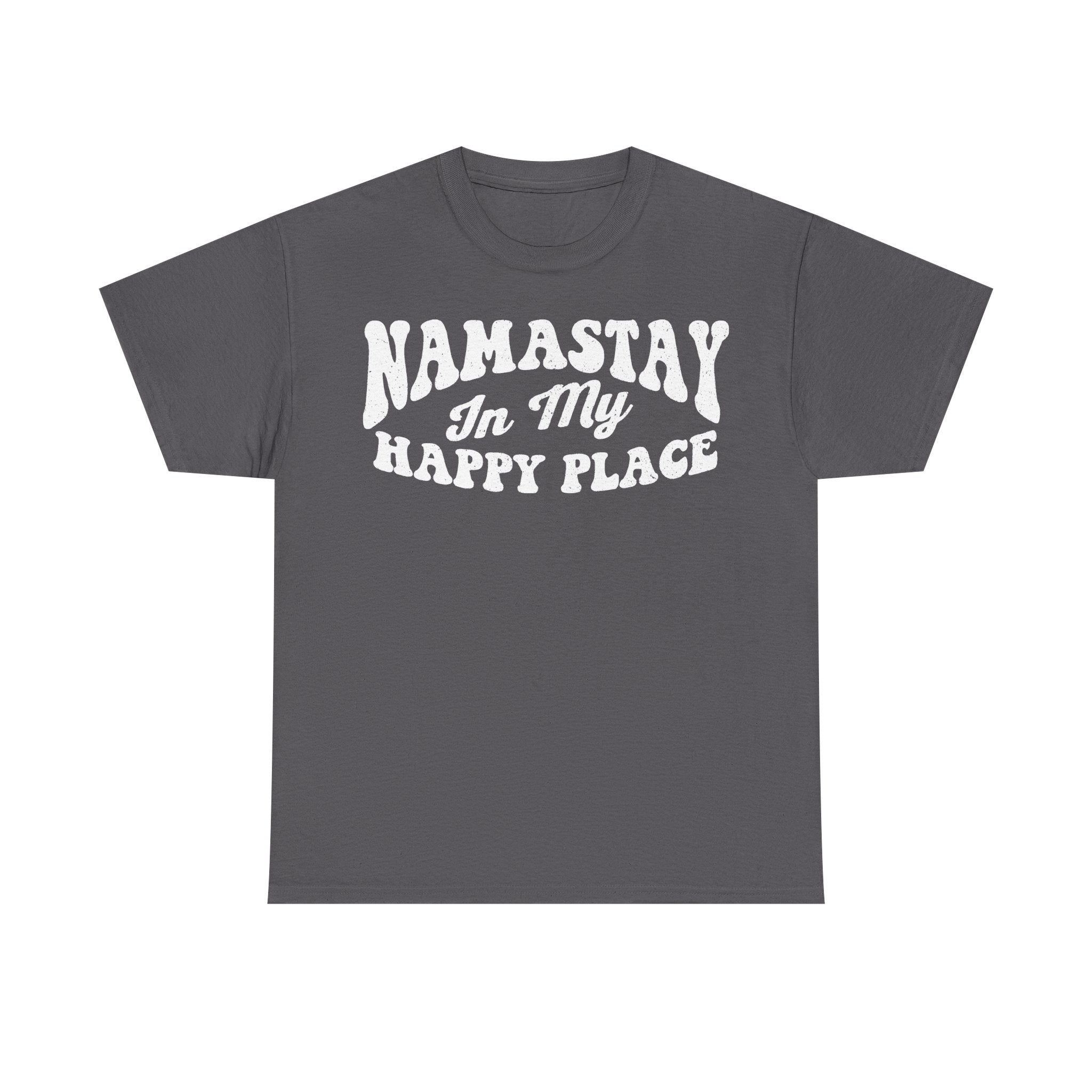 NAMASTAY In My HAPPY PLACE T-shirt in charcoal gray with white vintage distressed typography