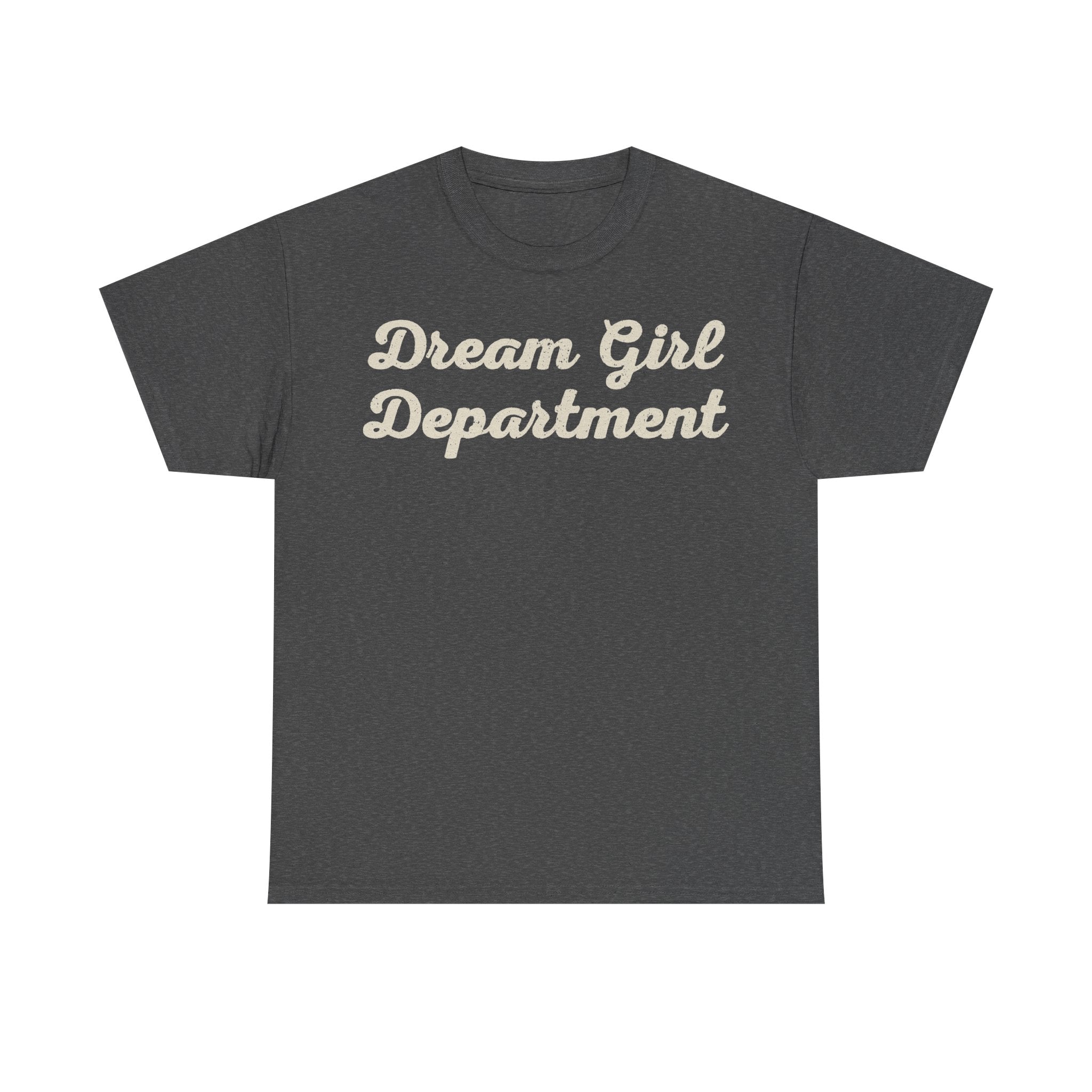 T-shirt in charcoal gray with cream retro script reading Dream Girl Department across the chest.