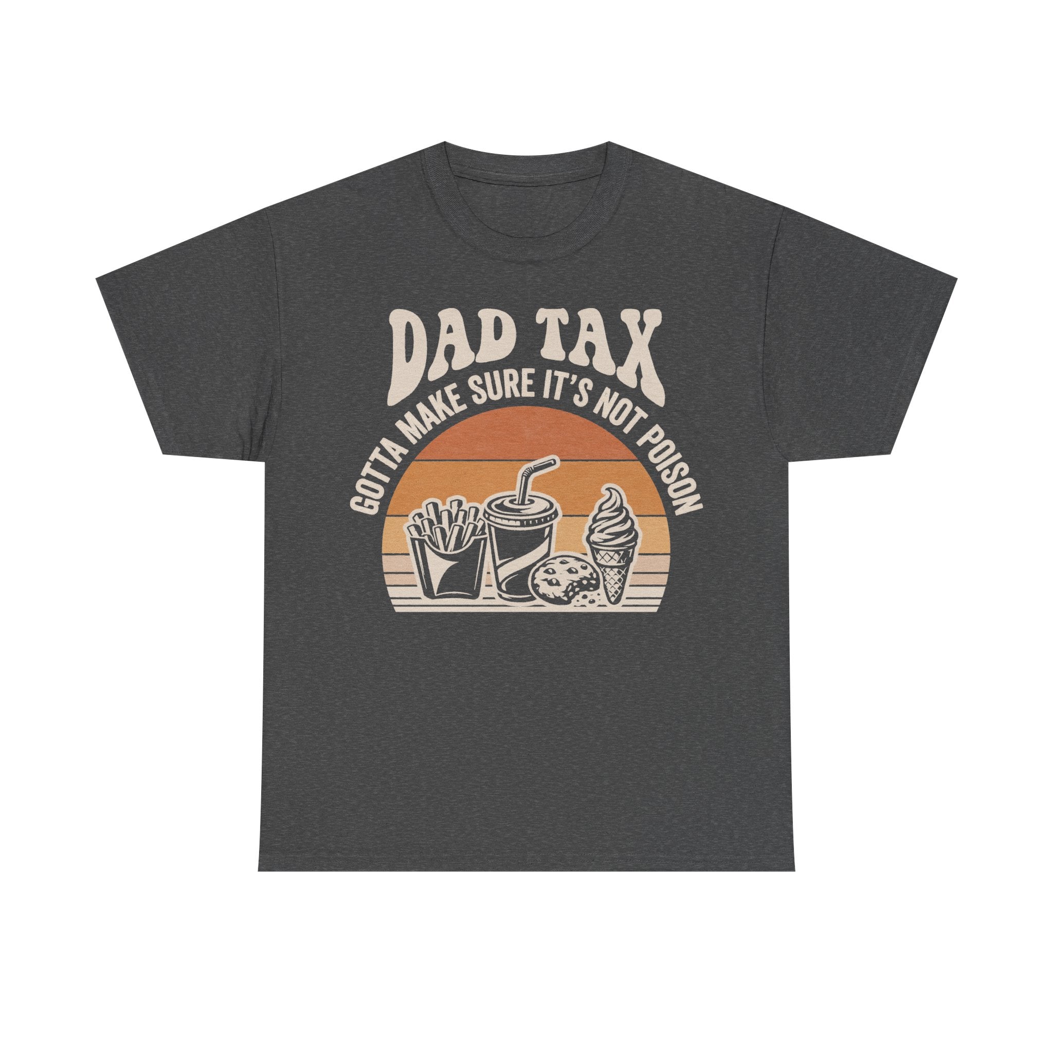 T-shirt, dark gray with retro sunset snack graphic and bold DAD TAX text Gotta Make Sure It's Not Poison
