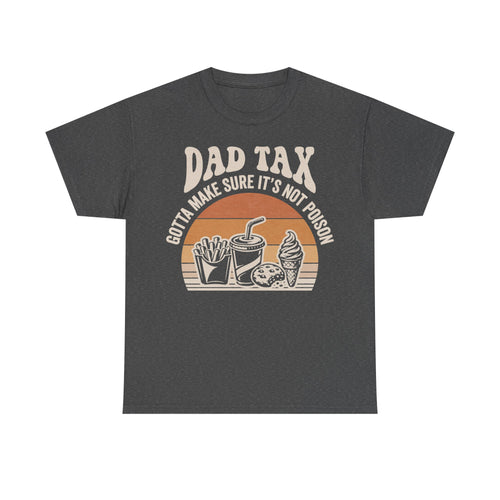 T-shirt, dark gray with retro sunset snack graphic and bold DAD TAX text Gotta Make Sure It's Not Poison
