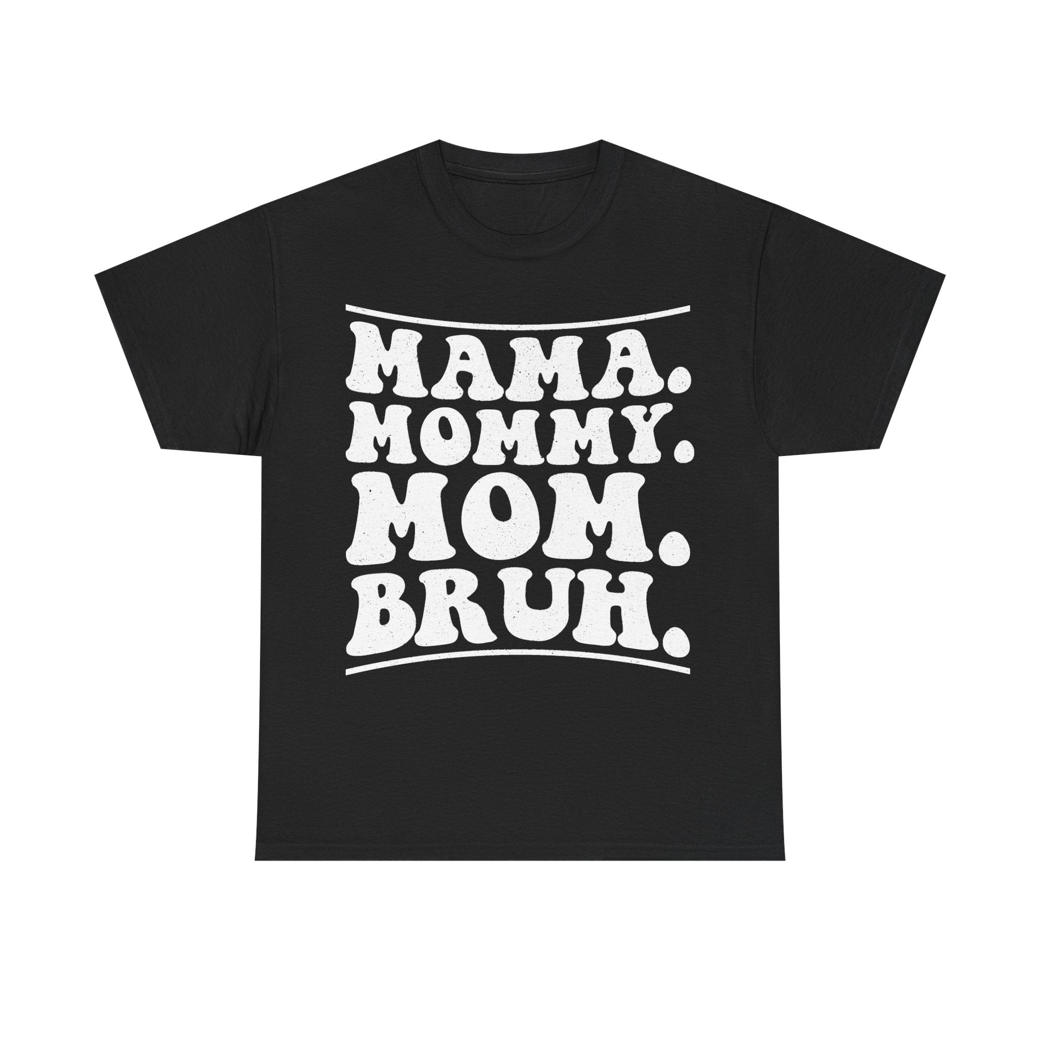 Mama Mom Bruh Meme Shirt With Distressed White Text On Black Tee For Casual Everyday Fun