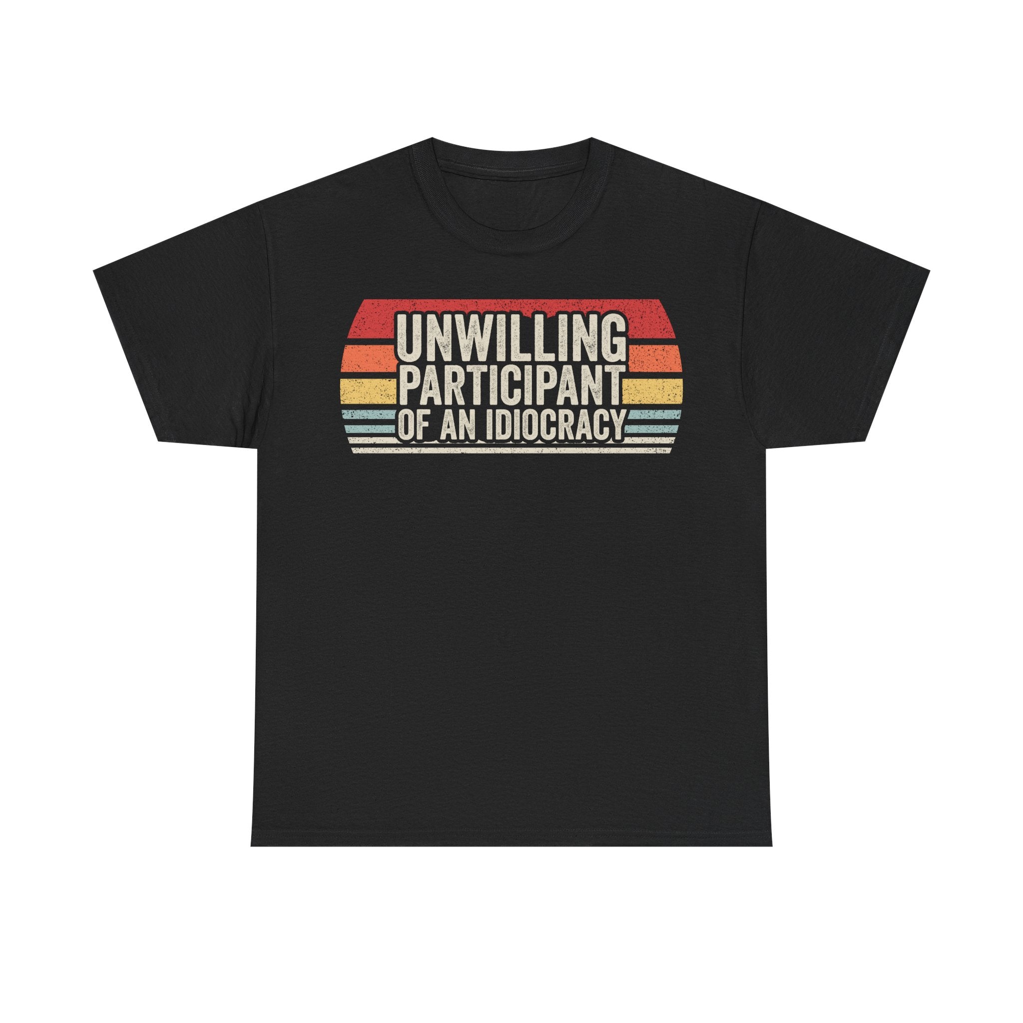 Unwilling Participant of an Idiocracy T-Shirt