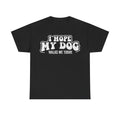 I Hope My Dog Walks Me Today T-Shirt — Funny Dog Lover Tee