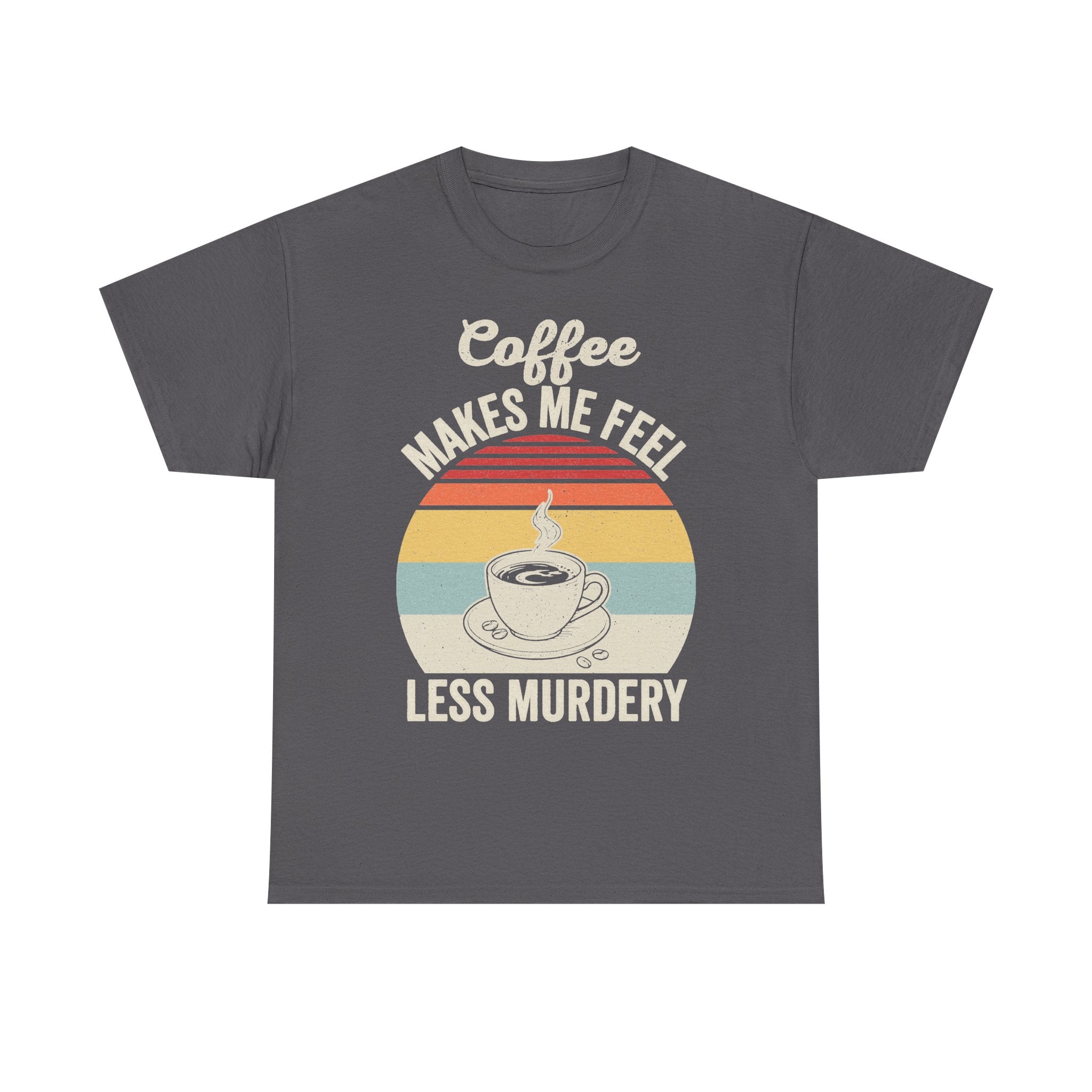 Coffee Makes Me Feel Less Murdery Retro Sunset Coffee Cup Design Coffee Shirt For Coffee Lovers