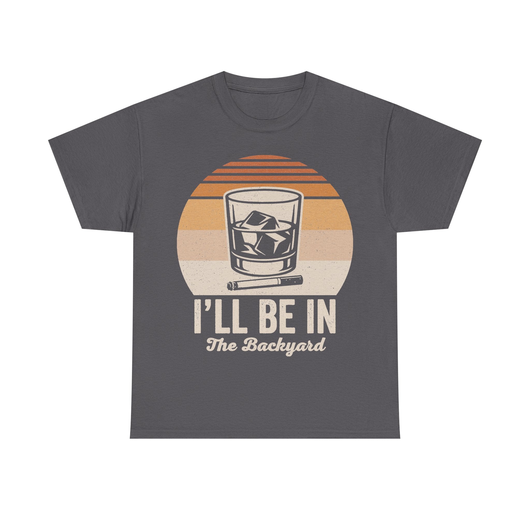 I'll Be In The Backyard Whiskey Sunset T Shirt With Retro Glass Illustration For Outdoor BBQ And Patio Nights