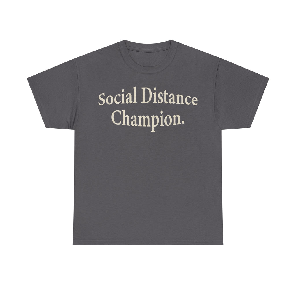T-shirt in dark gray with cream text Social Distance Champion.