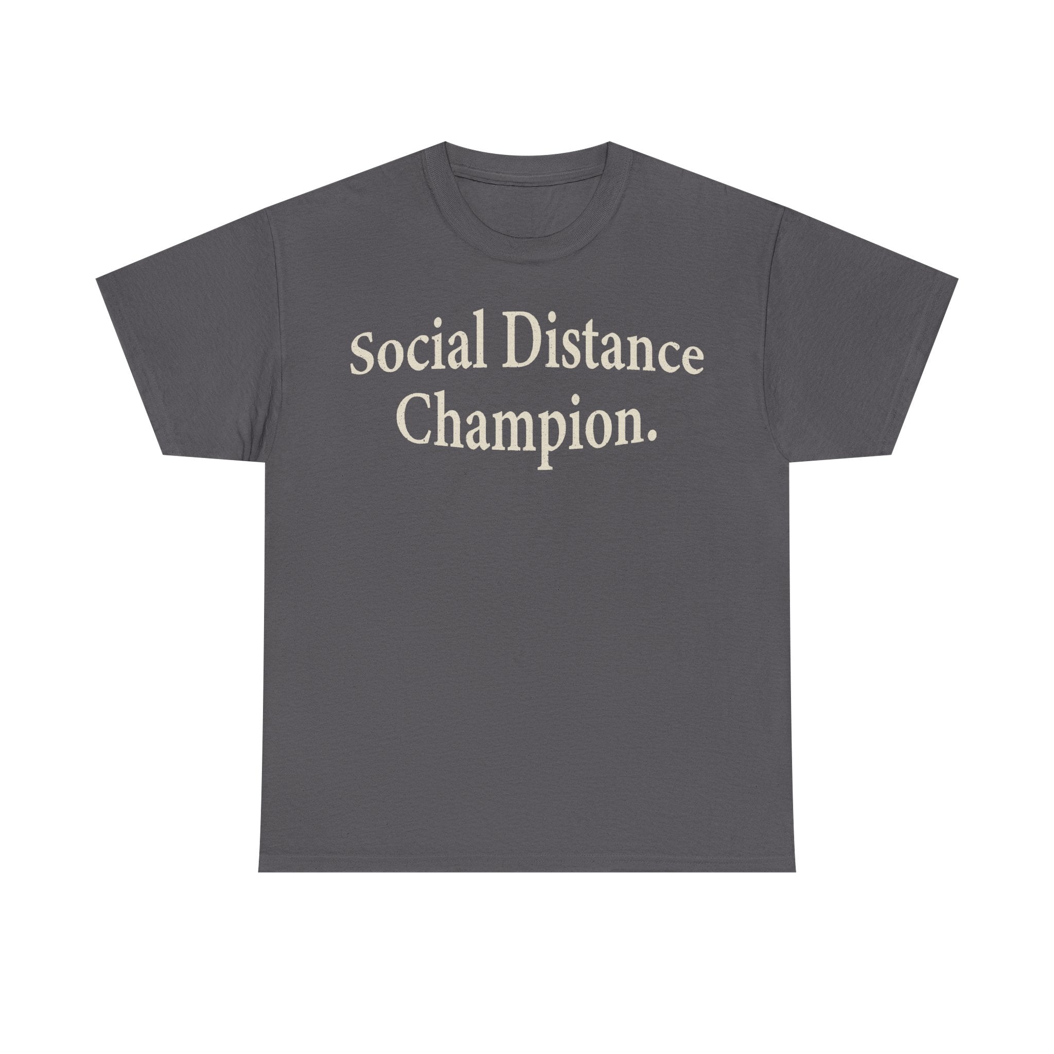 T-shirt in dark gray with cream text Social Distance Champion.