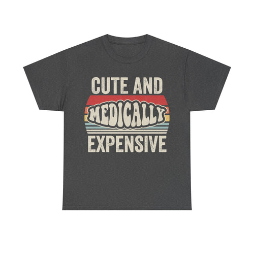 T-shirt, charcoal gray with retro distressed white text: CUTE AND MEDICALLY EXPENSIVE, plus a colorful striped banner.