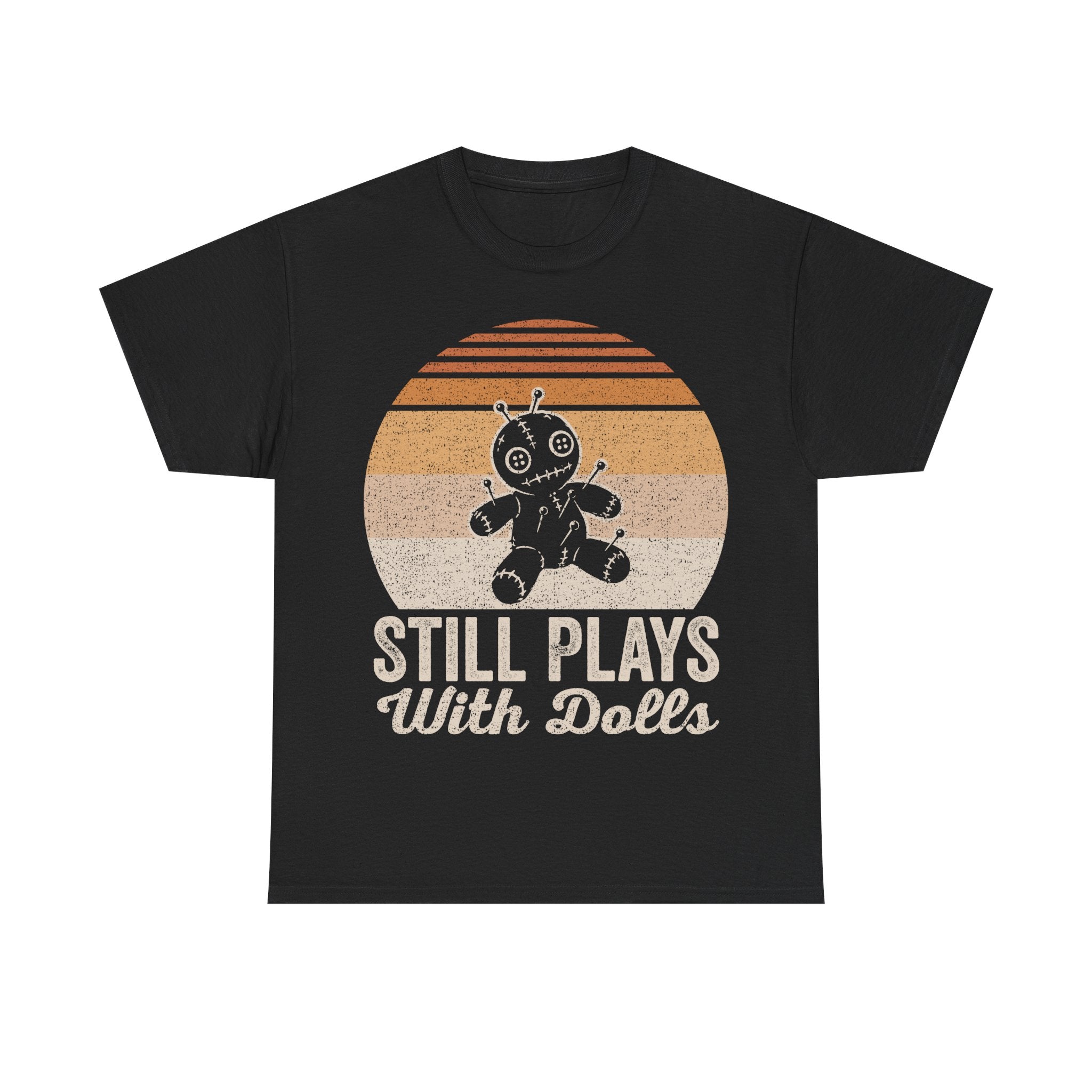 T-Shirt — "Still Plays With Dolls" Retro Voodoo Doll Graphic Tee