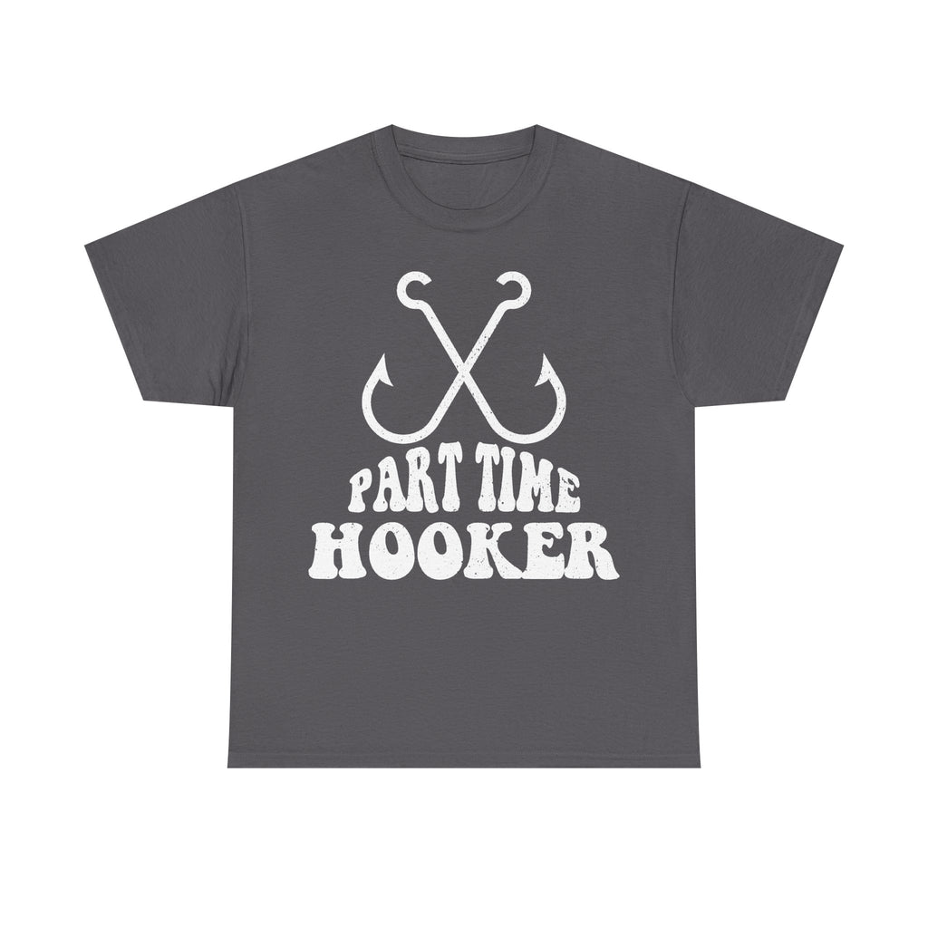 T-shirt gray with white distressed PART TIME HOOKER text and crossed fishing hooks graphic.