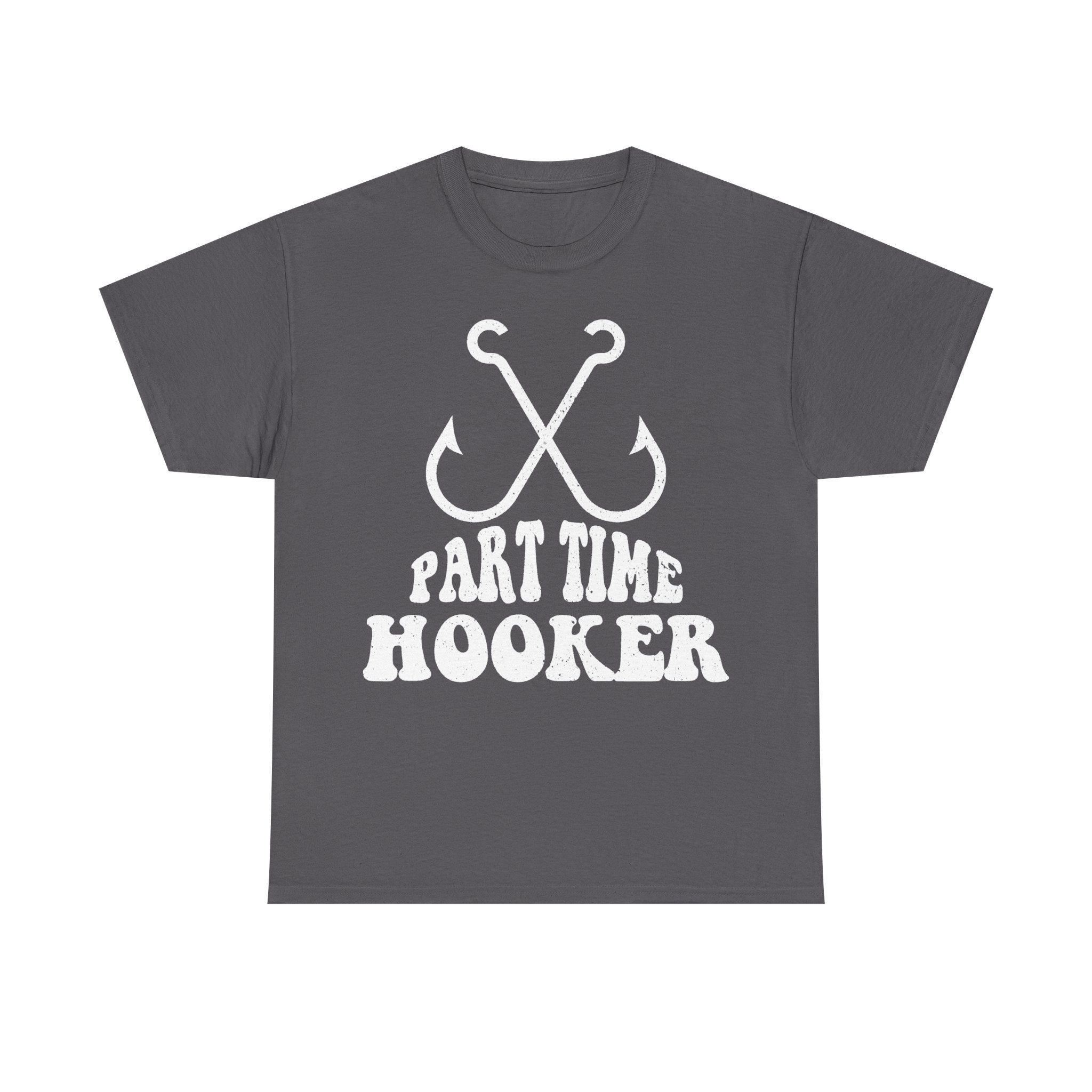 T-shirt gray with white distressed PART TIME HOOKER text and crossed fishing hooks graphic.