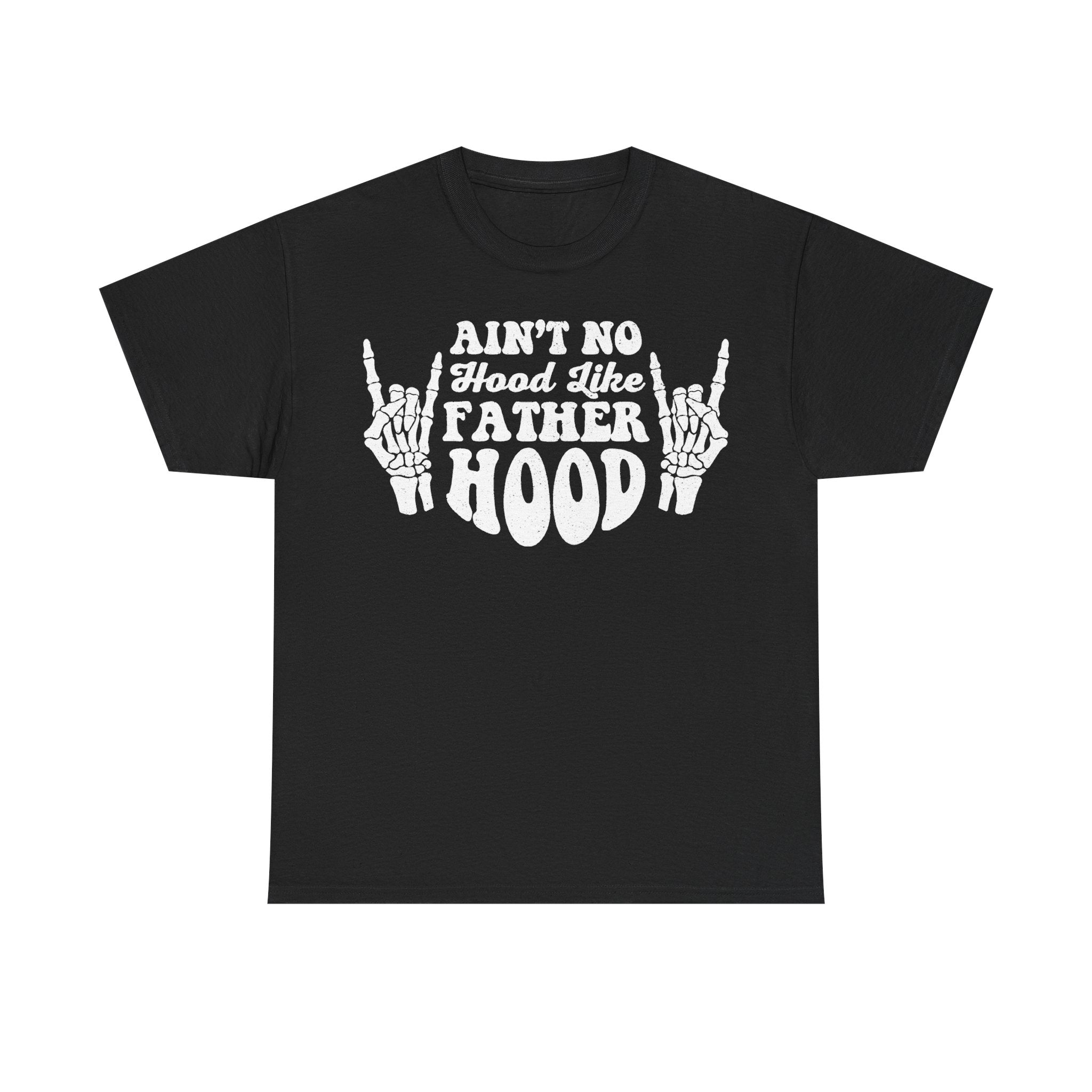 Black T-shirt with white skeleton hands framing the text Ain't No Hood Like Father Hood.