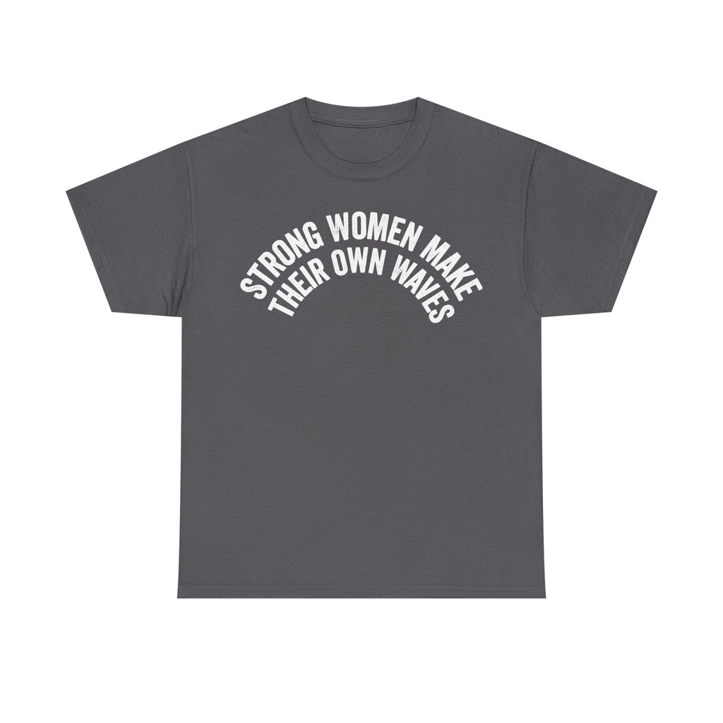 T-shirt charcoal gray with white arch slogan STRONG WOMEN MAKE THEIR OWN WAVES.