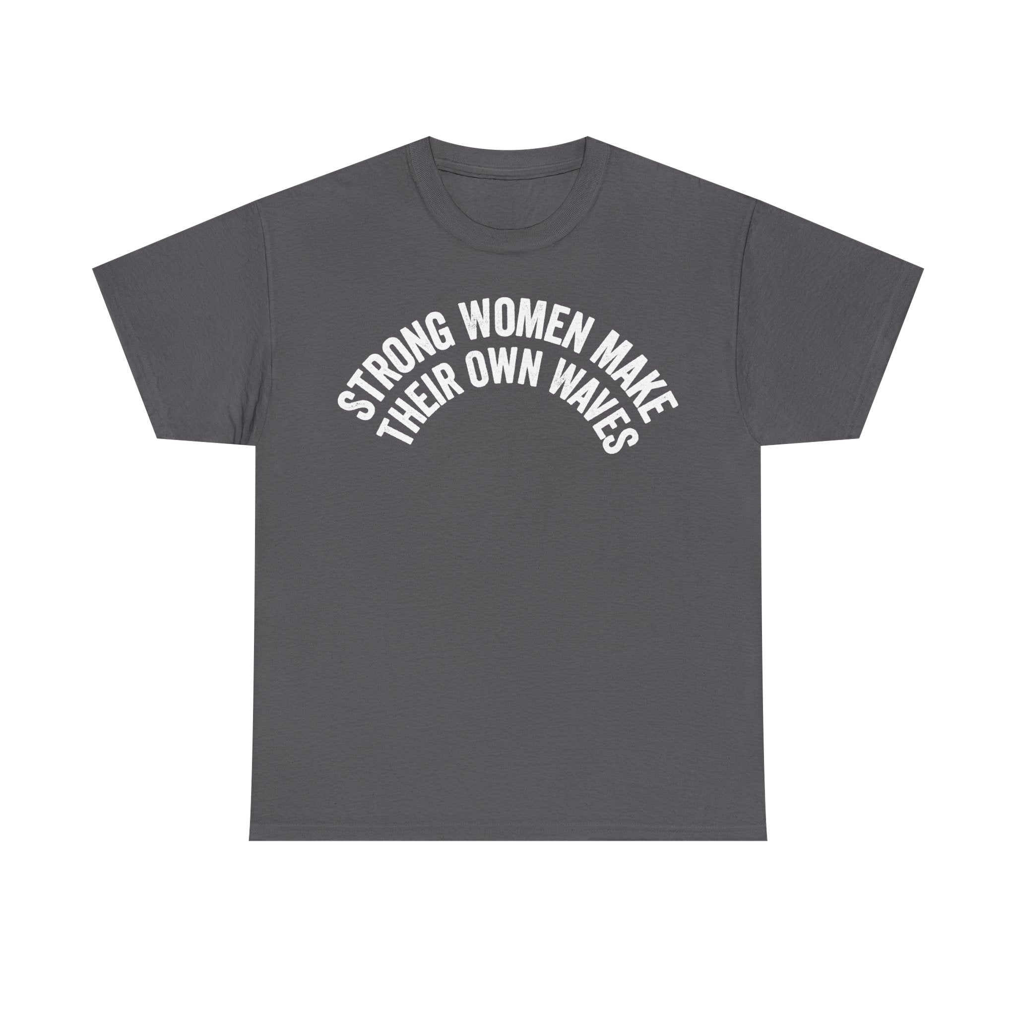 T-shirt charcoal gray with white arch slogan STRONG WOMEN MAKE THEIR OWN WAVES.