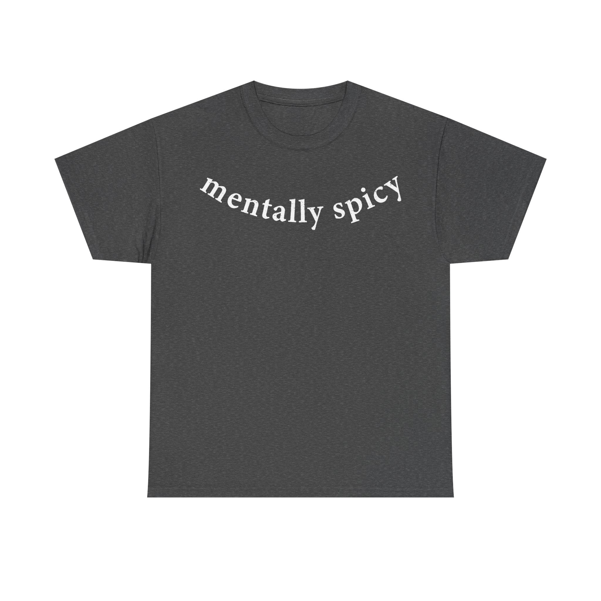 Mentally Spicy Shirt With Curved White Text On Black Tee For Mental Health Humor