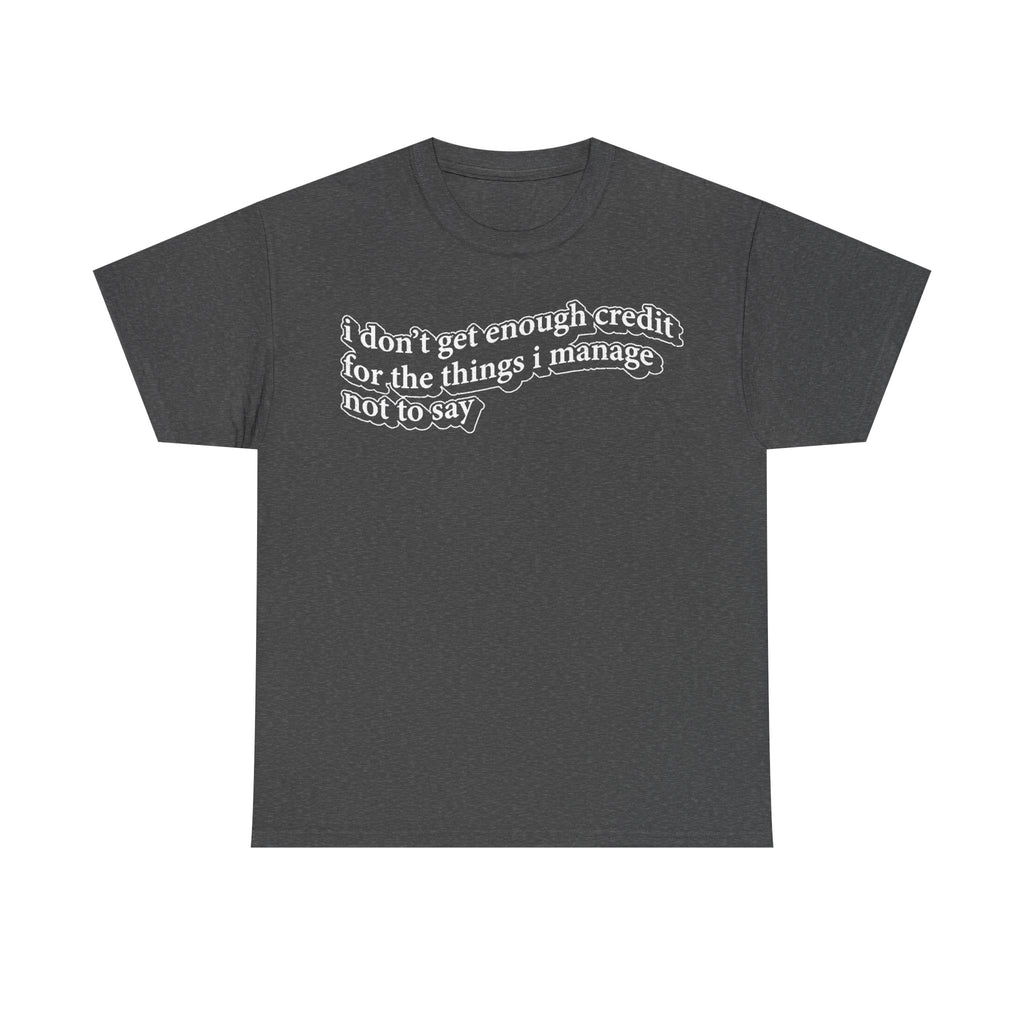 I Don’t Get Enough Credit For The Things I Manage Not To Say Sarcastic Manager Shirt Office Humor