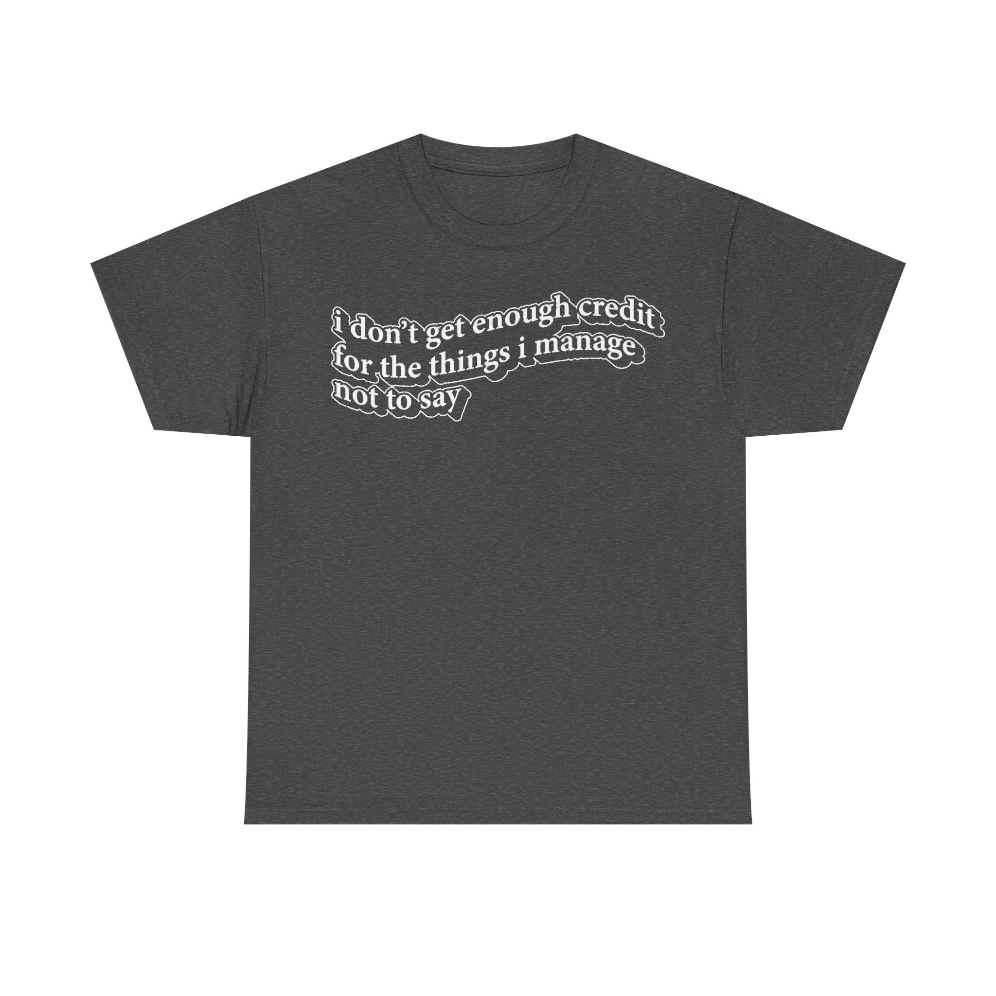 I Don’t Get Enough Credit For The Things I Manage Not To Say Sarcastic Manager Shirt Office Humor